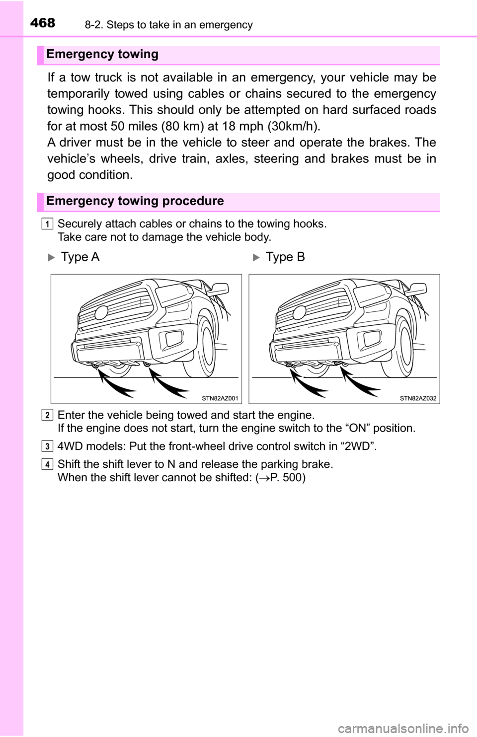 TOYOTA TUNDRA 2016 2.G Owners Manual 4688-2. Steps to take in an emergency
If a tow truck is not available in an emergency, your vehicle may be
temporarily towed using cables or chains secured to the emergency
towing hooks. This should o TOYOTA TUNDRA 2016 2.G Owners Manual 4688-2. Steps to take in an emergency
If a tow truck is not available in an emergency, your vehicle may be
temporarily towed using cables or chains secured to the emergency
towing hooks. This should o