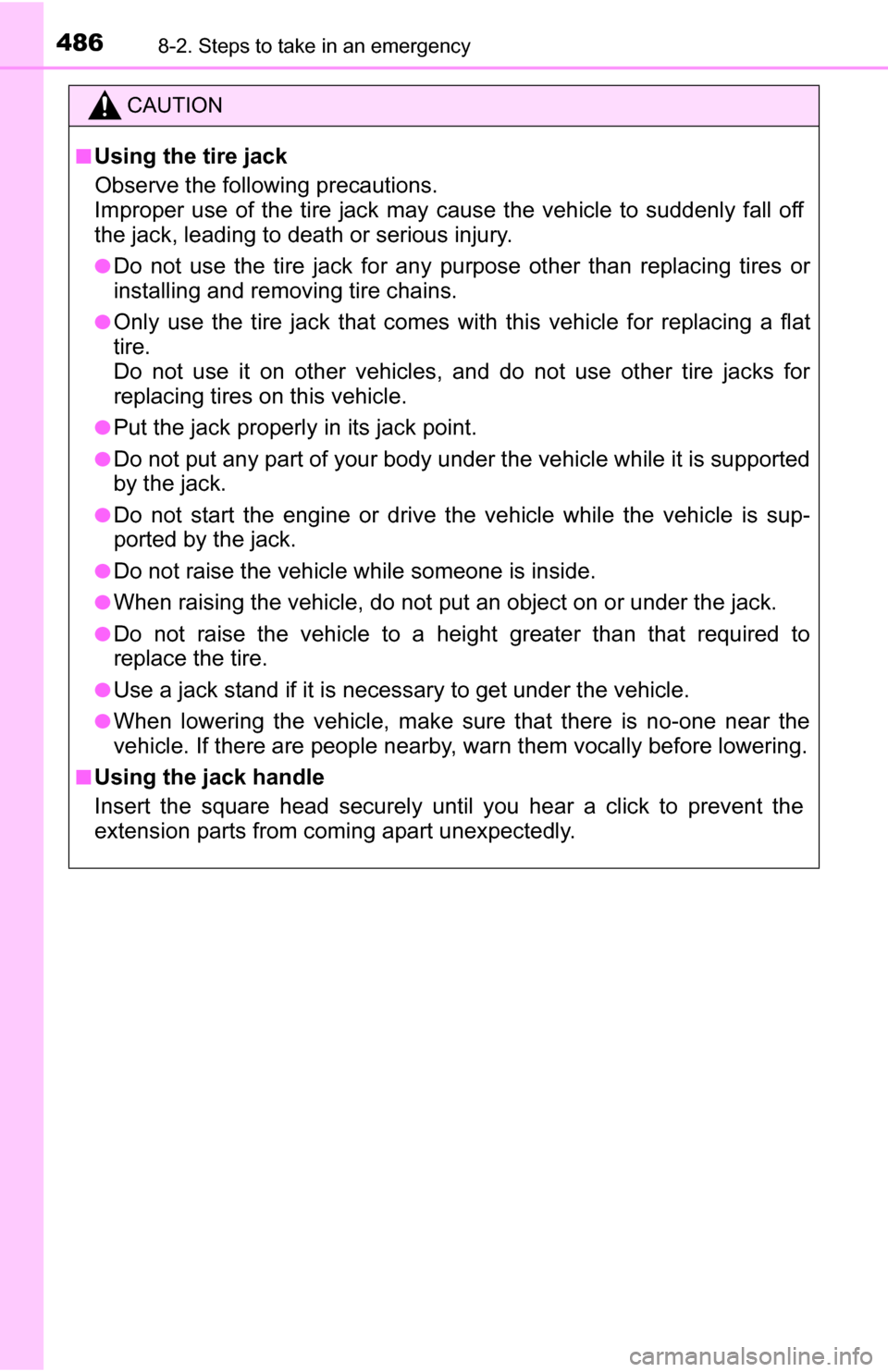 TOYOTA TUNDRA 2016 2.G Owners Manual 4868-2. Steps to take in an emergency
CAUTION
■Using the tire jack
Observe the following precautions.
Improper use of the tire jack may cause the vehicle to suddenly fall off
the jack, leading to d TOYOTA TUNDRA 2016 2.G Owners Manual 4868-2. Steps to take in an emergency
CAUTION
■Using the tire jack
Observe the following precautions.
Improper use of the tire jack may cause the vehicle to suddenly fall off
the jack, leading to d