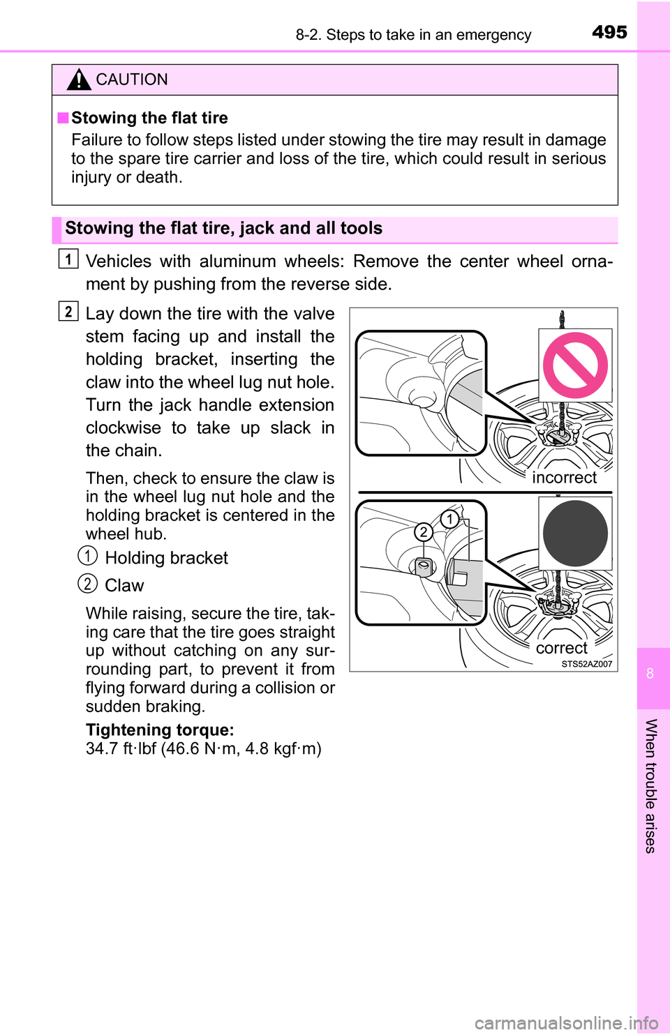 TOYOTA TUNDRA 2016 2.G Owners Manual 4958-2. Steps to take in an emergency
8
When trouble arises
Vehicles with aluminum wheels: Remove the center wheel orna-
ment by pushing from the reverse side.
Lay down the tire with the valve
stem fa