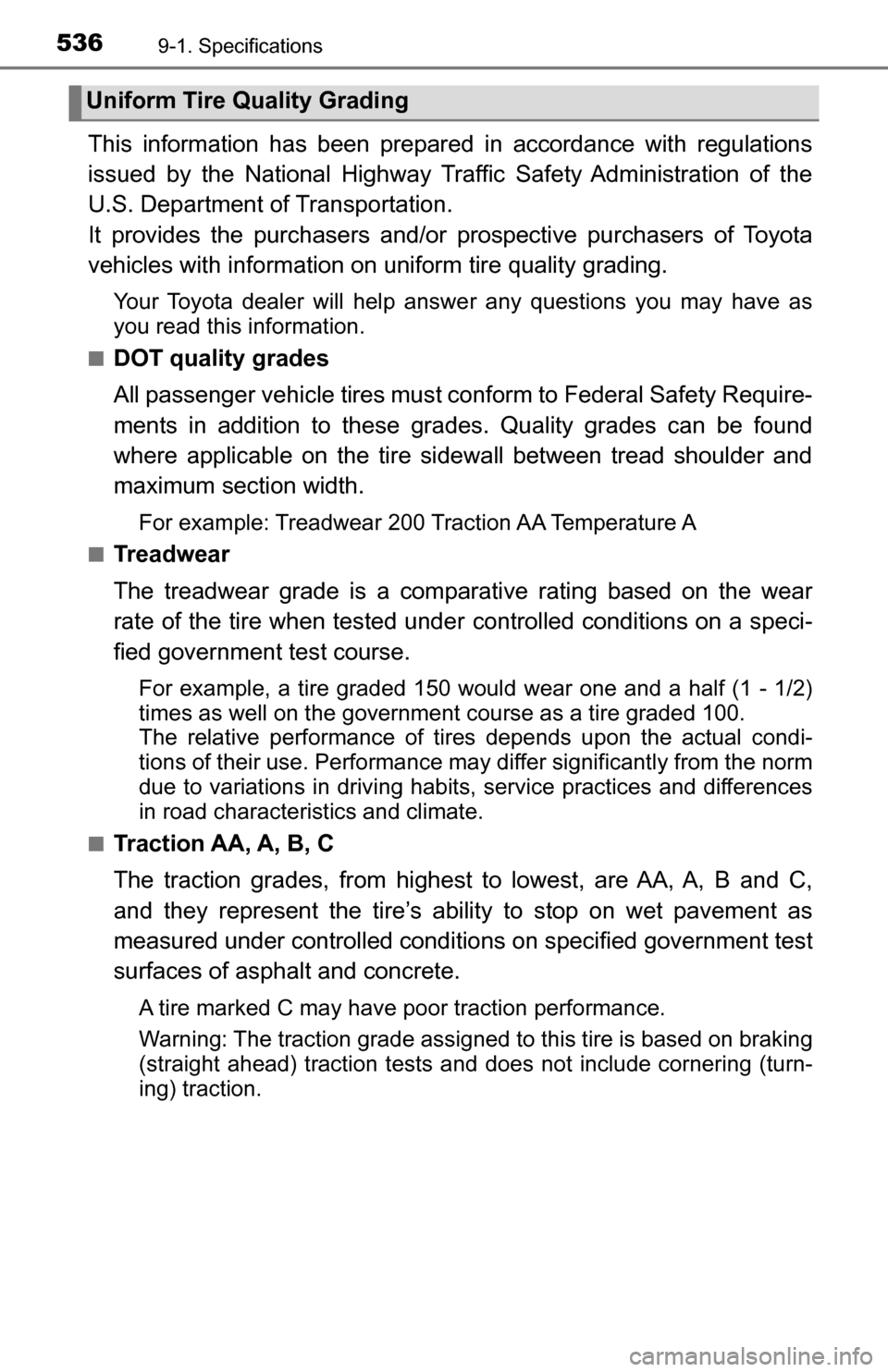 TOYOTA TUNDRA 2016 2.G Owners Manual 5369-1. Specifications
This information has been prepared in accordance with regulations
issued by the National Highway Traffic Safety Administration of the
U.S. Department of Transportation.
It provi TOYOTA TUNDRA 2016 2.G Owners Manual 5369-1. Specifications
This information has been prepared in accordance with regulations
issued by the National Highway Traffic Safety Administration of the
U.S. Department of Transportation.
It provi