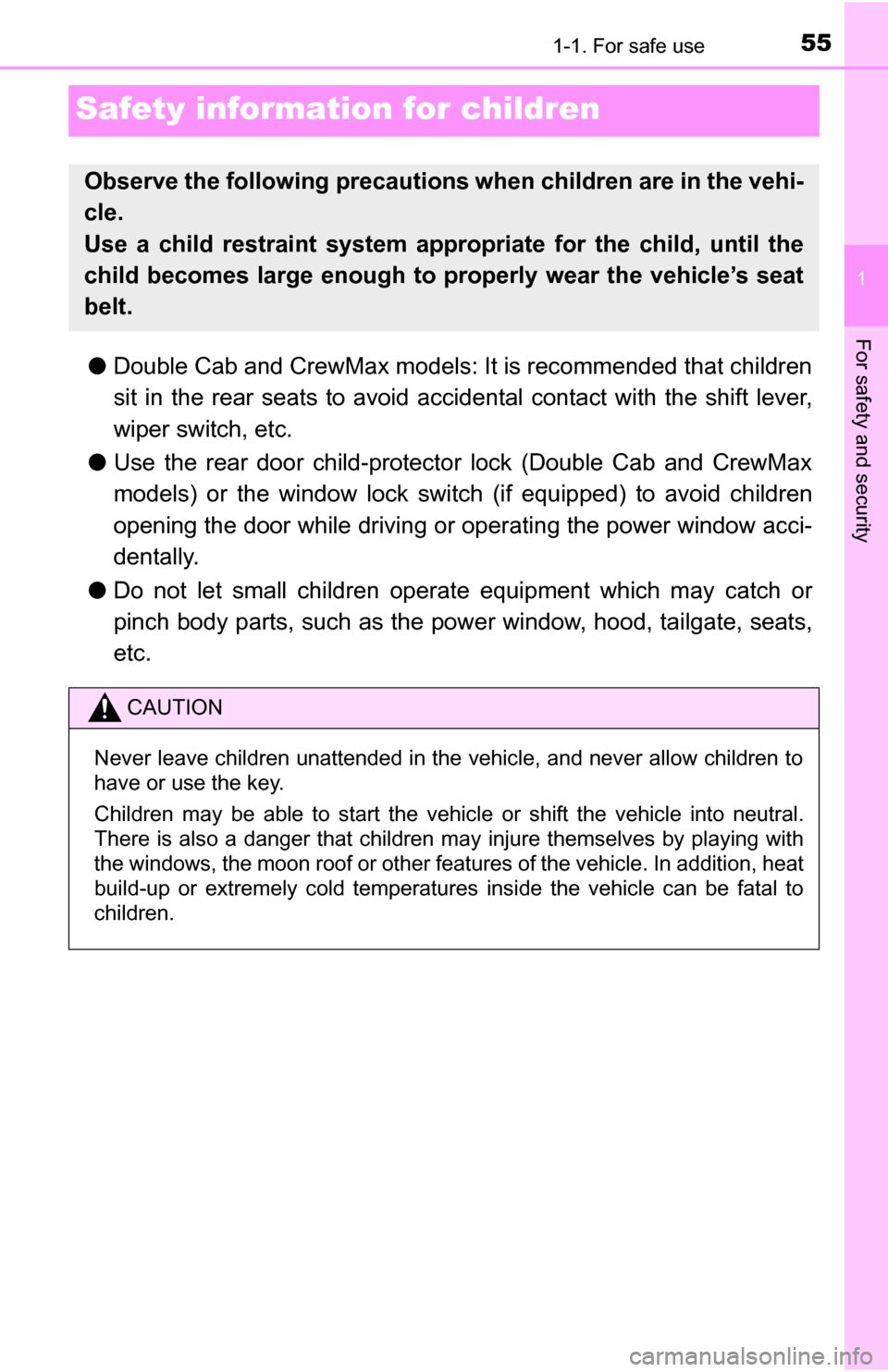 TOYOTA TUNDRA 2016 2.G Workshop Manual 551-1. For safe use
1
For safety and security
Safety information for children
●Double Cab and CrewMax models: It is recommended that children
sit in the rear seats to avoid accidental contact with t TOYOTA TUNDRA 2016 2.G Workshop Manual 551-1. For safe use
1
For safety and security
Safety information for children
●Double Cab and CrewMax models: It is recommended that children
sit in the rear seats to avoid accidental contact with t