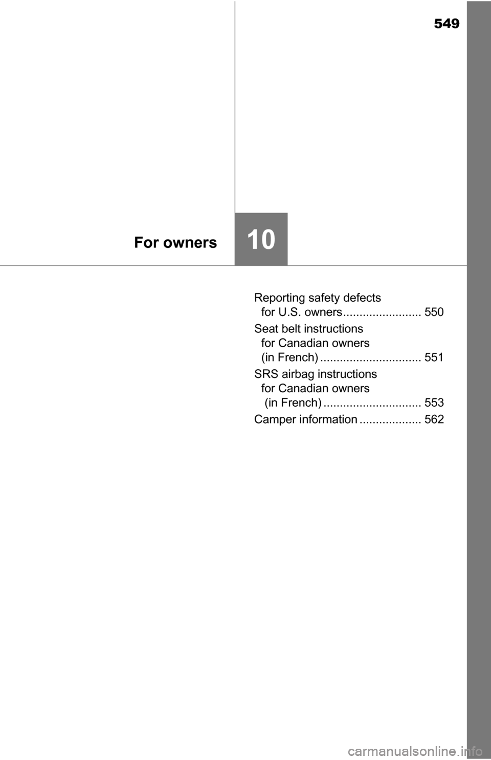 TOYOTA TUNDRA 2016 2.G Owners Manual 549
10For owners
Reporting safety defects for U.S. owners........................ 550
Seat belt instructions for Canadian owners
(in French) ............................... 551
SRS airbag instructio TOYOTA TUNDRA 2016 2.G Owners Manual 549
10For owners
Reporting safety defects for U.S. owners........................ 550
Seat belt instructions for Canadian owners
(in French) ............................... 551
SRS airbag instructio