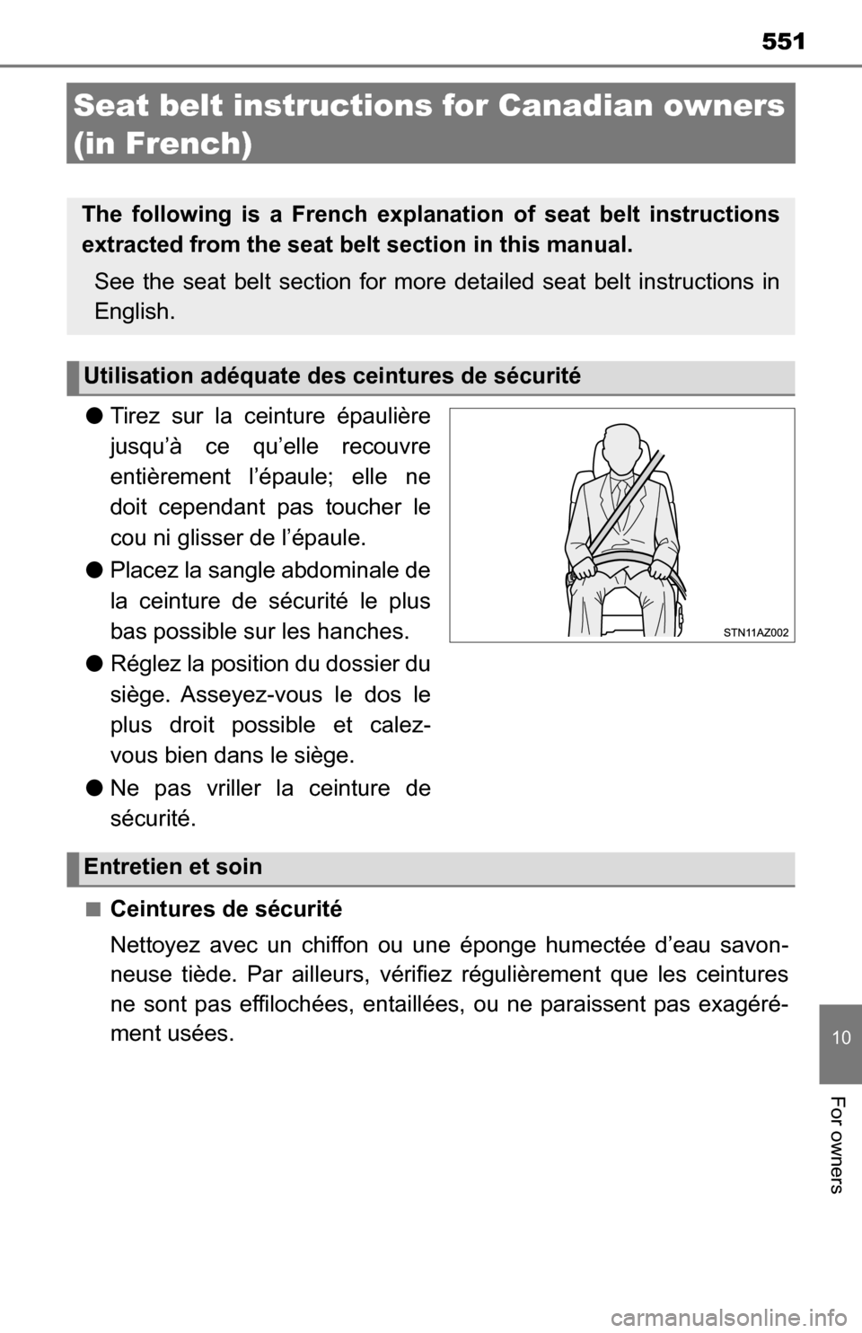 TOYOTA TUNDRA 2016 2.G Owners Manual 551
10
For owners
Seat belt instructions for Canadian owners
(in French)
● Tirez sur la ceinture épaulière
jusqu’à ce qu’elle recouvre
entièrement l’épaule; elle ne
doit cependant pas to TOYOTA TUNDRA 2016 2.G Owners Manual 551
10
For owners
Seat belt instructions for Canadian owners
(in French)
● Tirez sur la ceinture épaulière
jusqu’à ce qu’elle recouvre
entièrement l’épaule; elle ne
doit cependant pas to