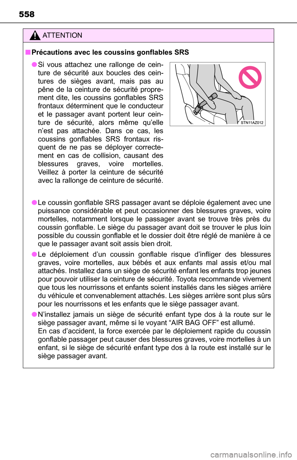 TOYOTA TUNDRA 2016 2.G Owners Manual 558
ATTENTION
■Précautions avec les coussins gonflables SRS
● Le coussin gonflable SRS passager avant se déploie également avec une
puissance considérable et peut occasionner des blessures gra TOYOTA TUNDRA 2016 2.G Owners Manual 558
ATTENTION
■Précautions avec les coussins gonflables SRS
● Le coussin gonflable SRS passager avant se déploie également avec une
puissance considérable et peut occasionner des blessures gra