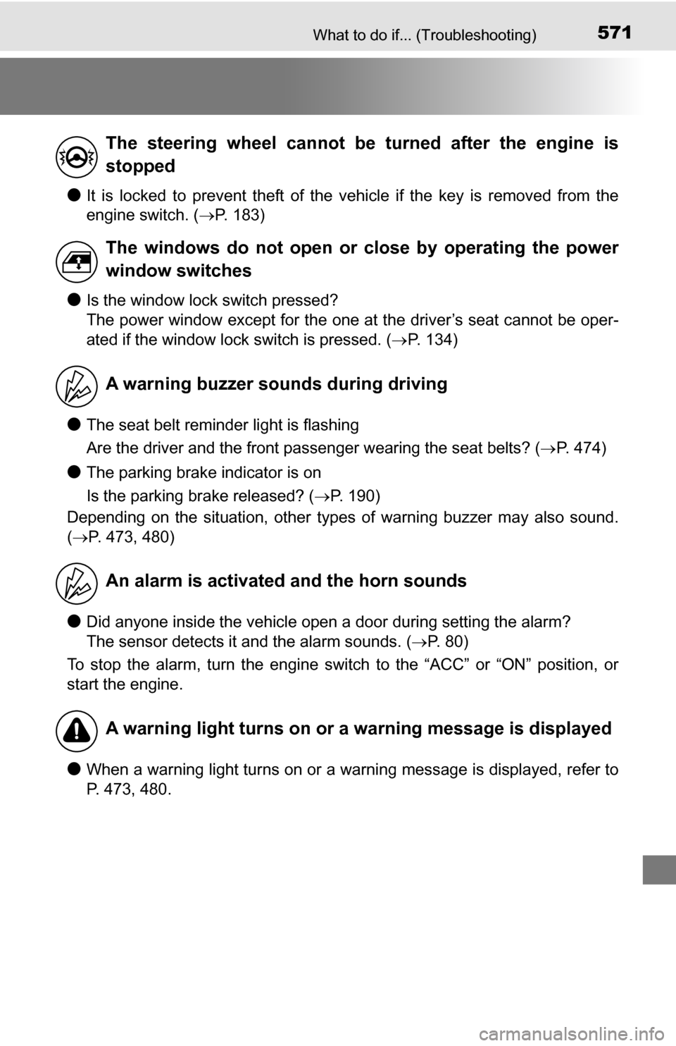 TOYOTA TUNDRA 2016 2.G Owners Manual 571What to do if... (Troubleshooting)
●It is locked to prevent theft of the vehicle if the key is removed from the
engine switch. (P. 183)
●Is the window lock switch pressed?
The power window TOYOTA TUNDRA 2016 2.G Owners Manual 571What to do if... (Troubleshooting)
●It is locked to prevent theft of the vehicle if the key is removed from the
engine switch. (P. 183)
●Is the window lock switch pressed?
The power window