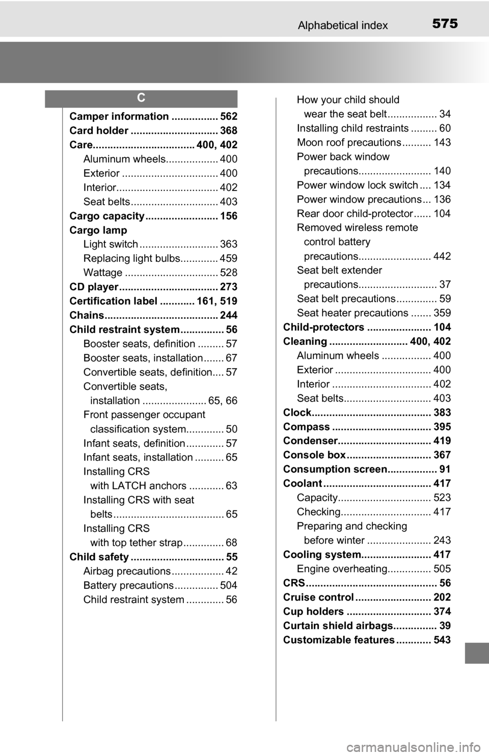 TOYOTA TUNDRA 2016 2.G Owners Manual 575Alphabetical index
Camper information ................ 562
Card holder .............................. 368
Care................................... 400, 402Aluminum wheels.................. 400
Exter TOYOTA TUNDRA 2016 2.G Owners Manual 575Alphabetical index
Camper information ................ 562
Card holder .............................. 368
Care................................... 400, 402Aluminum wheels.................. 400
Exter