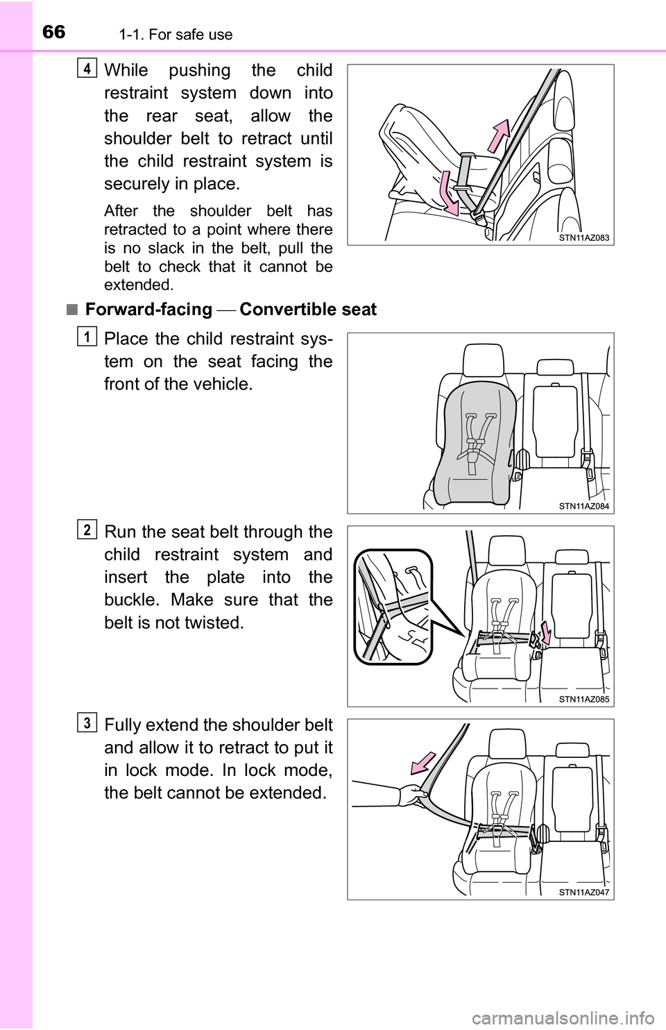 TOYOTA TUNDRA 2016 2.G Repair Manual 661-1. For safe use
While pushing the child
restraint system down into
the rear seat, allow the
shoulder belt to retract until
the child restraint system is
securely in place.
After the shoulder belt 