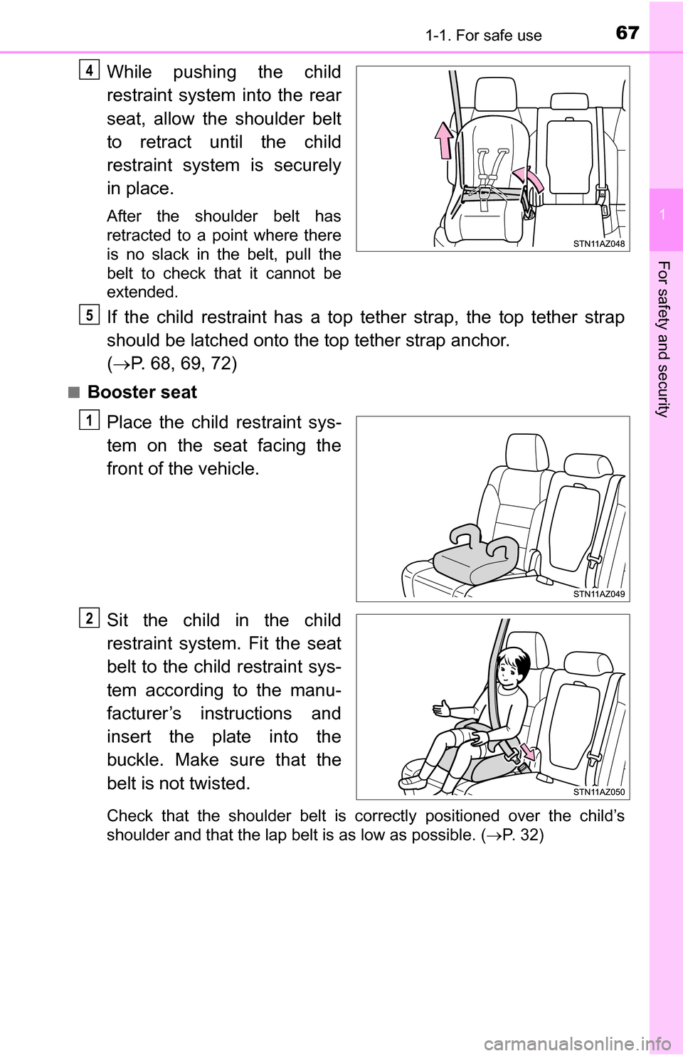 TOYOTA TUNDRA 2016 2.G Repair Manual 671-1. For safe use
1
For safety and security
While pushing the child
restraint system into the rear
seat, allow the shoulder belt
to retract until the child
restraint system is securely
in place.
Aft