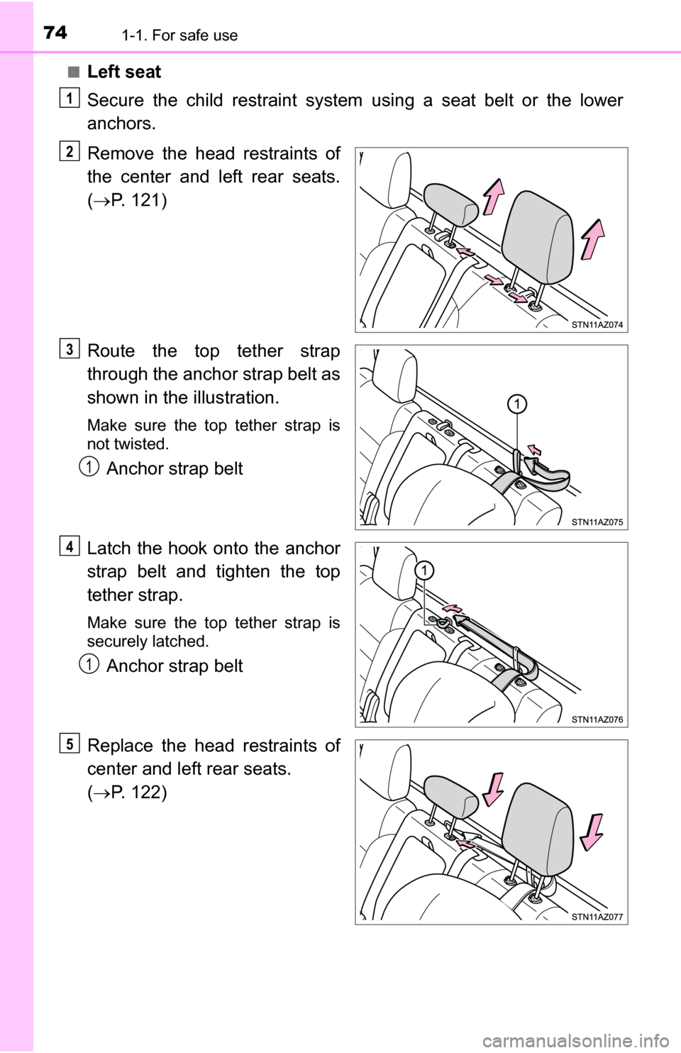 TOYOTA TUNDRA 2016 2.G Manual PDF 741-1. For safe use
■Left seat
Secure the child restraint system using a seat belt or the lower
anchors.
Remove the head restraints of
the center and left rear seats.
( P. 121)
Route the top tet TOYOTA TUNDRA 2016 2.G Manual PDF 741-1. For safe use
■Left seat
Secure the child restraint system using a seat belt or the lower
anchors.
Remove the head restraints of
the center and left rear seats.
( P. 121)
Route the top tet