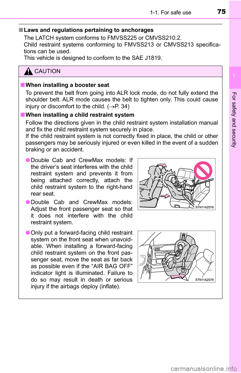 TOYOTA TUNDRA 2016 2.G Manual PDF 751-1. For safe use
1
For safety and security
■Laws and regulations pertaining to anchorages
The LATCH system conforms to FMVSS225 or CMVSS210.2.
Child restraint systems conforming to FMVSS213 or CM TOYOTA TUNDRA 2016 2.G Manual PDF 751-1. For safe use
1
For safety and security
■Laws and regulations pertaining to anchorages
The LATCH system conforms to FMVSS225 or CMVSS210.2.
Child restraint systems conforming to FMVSS213 or CM
