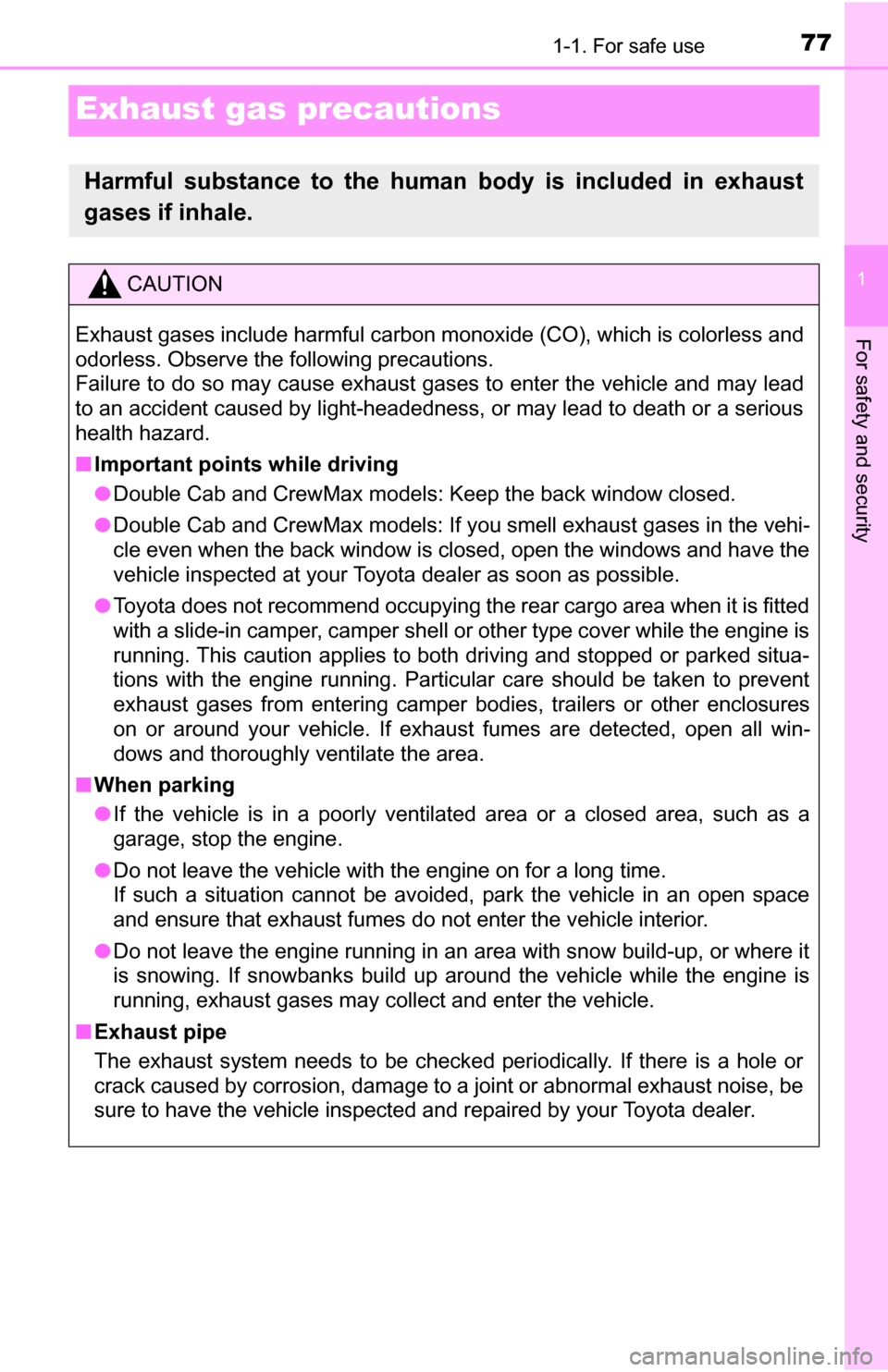 TOYOTA TUNDRA 2016 2.G Manual PDF 771-1. For safe use
1
For safety and security
Exhaust gas precautions
Harmful substance to the human body is included in exhaust
gases if inhale.
CAUTION
Exhaust gases include harmful carbon monoxide TOYOTA TUNDRA 2016 2.G Manual PDF 771-1. For safe use
1
For safety and security
Exhaust gas precautions
Harmful substance to the human body is included in exhaust
gases if inhale.
CAUTION
Exhaust gases include harmful carbon monoxide