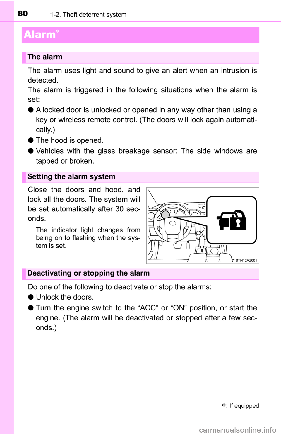 TOYOTA TUNDRA 2016 2.G Manual PDF 801-2. Theft deterrent system
Alarm
The alarm uses light and sound to give an alert when an intrusion is
detected.
The alarm is triggered in the following situations when the alarm is
set:
●A loc TOYOTA TUNDRA 2016 2.G Manual PDF 801-2. Theft deterrent system
Alarm
The alarm uses light and sound to give an alert when an intrusion is
detected.
The alarm is triggered in the following situations when the alarm is
set:
●A loc