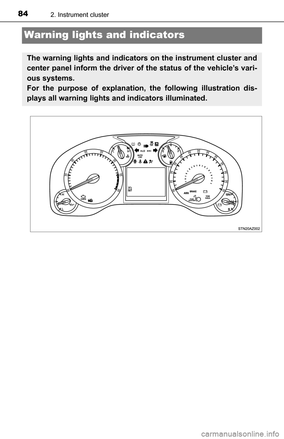 TOYOTA TUNDRA 2016 2.G Manual Online 842. Instrument cluster
Warning lights and indicators
The warning lights and indicators on the instrument cluster and
center panel inform the driver of the status of the vehicle’s vari-
ous systems. TOYOTA TUNDRA 2016 2.G Manual Online 842. Instrument cluster
Warning lights and indicators
The warning lights and indicators on the instrument cluster and
center panel inform the driver of the status of the vehicle’s vari-
ous systems.