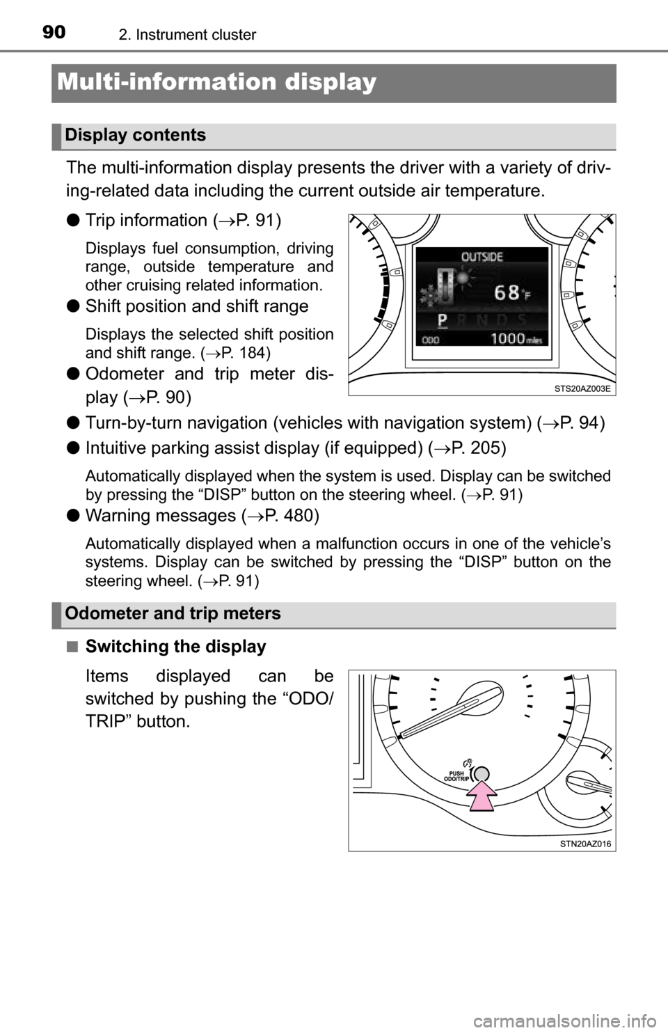 TOYOTA TUNDRA 2016 2.G Manual Online 902. Instrument cluster
Multi-information display
The multi-information display presents the driver with a variety of driv-
ing-related data including the current outside air temperature.
● Trip inf TOYOTA TUNDRA 2016 2.G Manual Online 902. Instrument cluster
Multi-information display
The multi-information display presents the driver with a variety of driv-
ing-related data including the current outside air temperature.
● Trip inf
