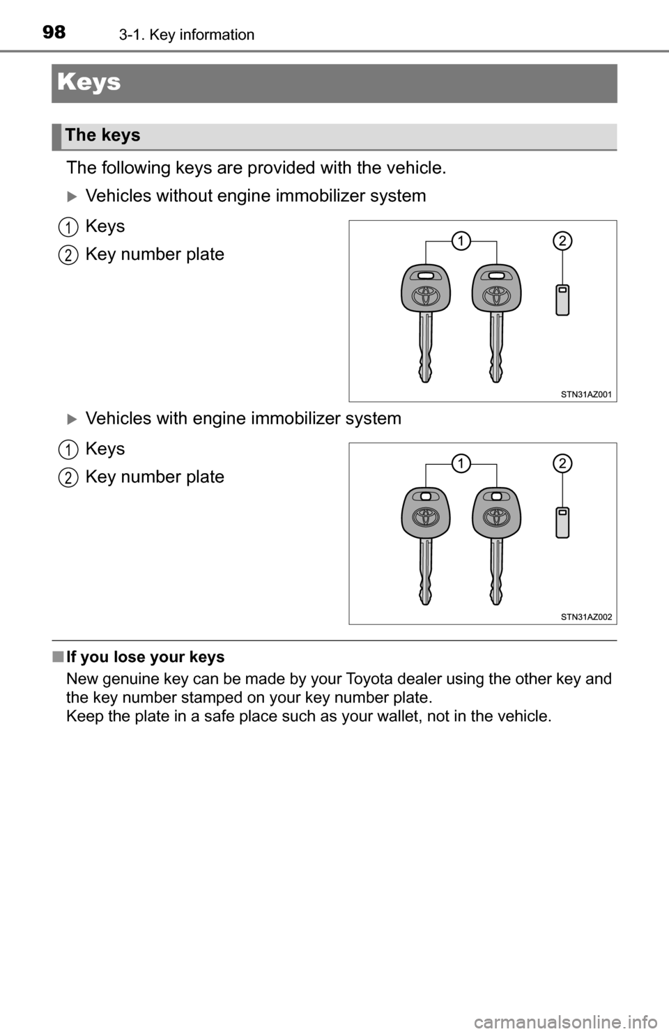 TOYOTA TUNDRA 2016 2.G Owners Manual 983-1. Key information
Keys
The following keys are provided with the vehicle.
Vehicles without engine immobilizer system
Keys
Key number plate
Vehicles with engine immobilizer system
Keys
Key nu