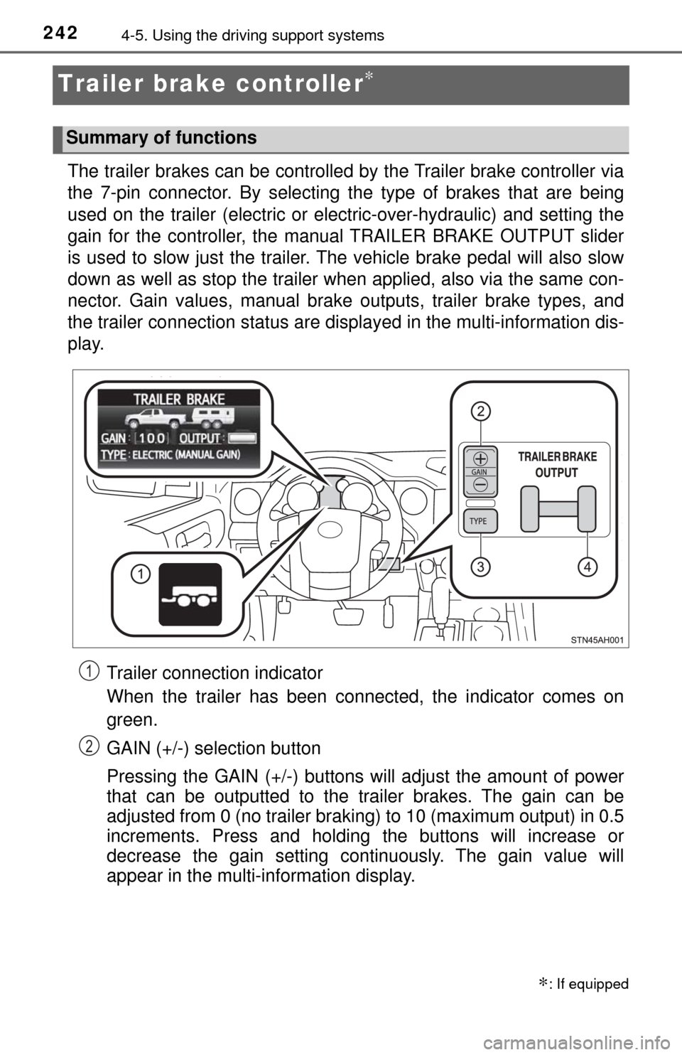 TOYOTA TUNDRA 2017 2.G Owners Manual 2424-5. Using the driving support systems
Trailer brake controller∗
The trailer brakes can be controlled by the Trailer brake controller via
the 7-pin connector. By selecting th e type of brakes th TOYOTA TUNDRA 2017 2.G Owners Manual 2424-5. Using the driving support systems
Trailer brake controller∗
The trailer brakes can be controlled by the Trailer brake controller via
the 7-pin connector. By selecting th e type of brakes th