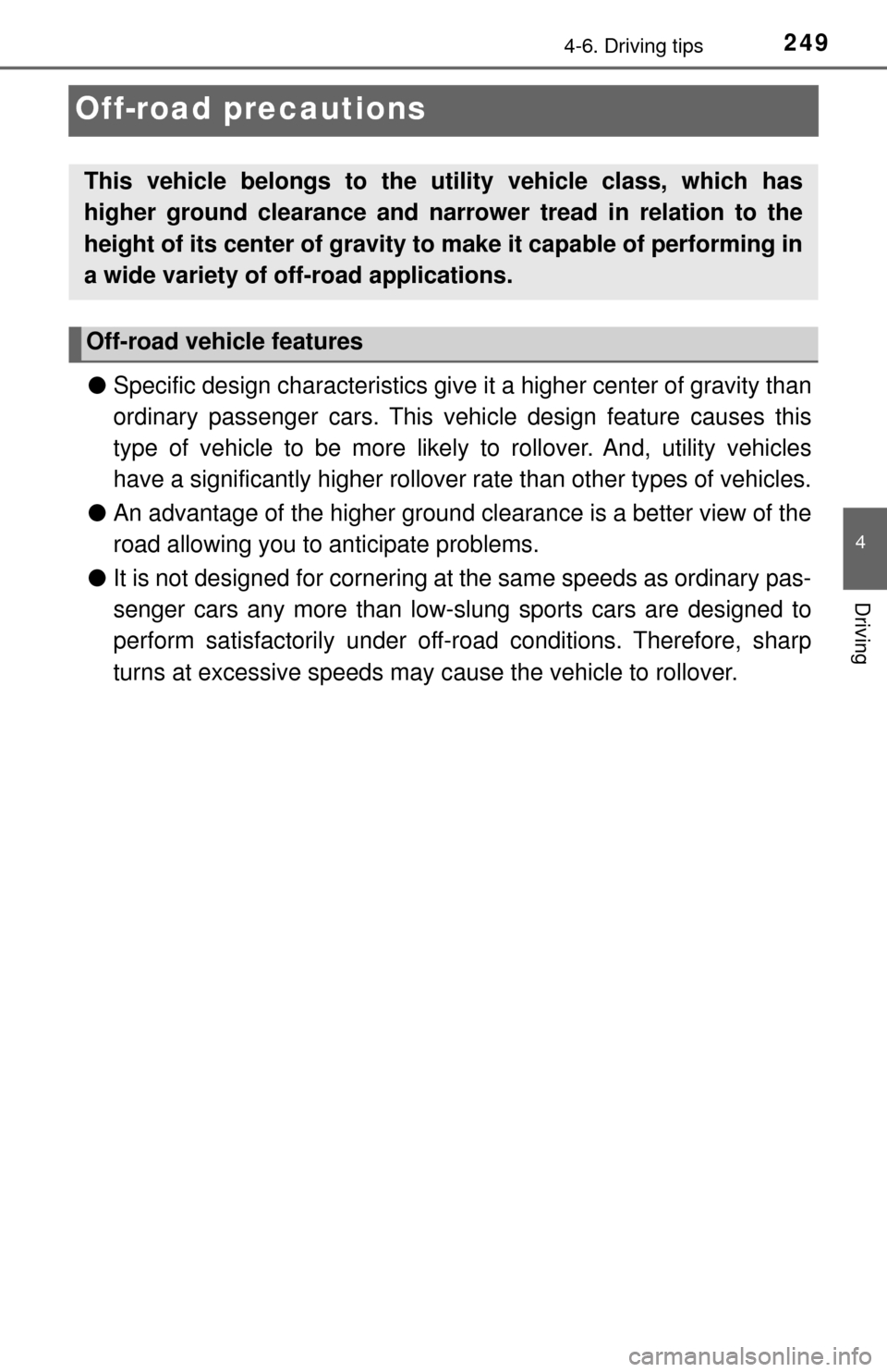 TOYOTA TUNDRA 2017 2.G Owners Manual 2494-6. Driving tips
4
Driving
Off-road precautions
●Specific design char acteristics give it a higher center of gravity than
ordinary passenger cars. This vehi cle design feature causes this
type o TOYOTA TUNDRA 2017 2.G Owners Manual 2494-6. Driving tips
4
Driving
Off-road precautions
●Specific design char acteristics give it a higher center of gravity than
ordinary passenger cars. This vehi cle design feature causes this
type o