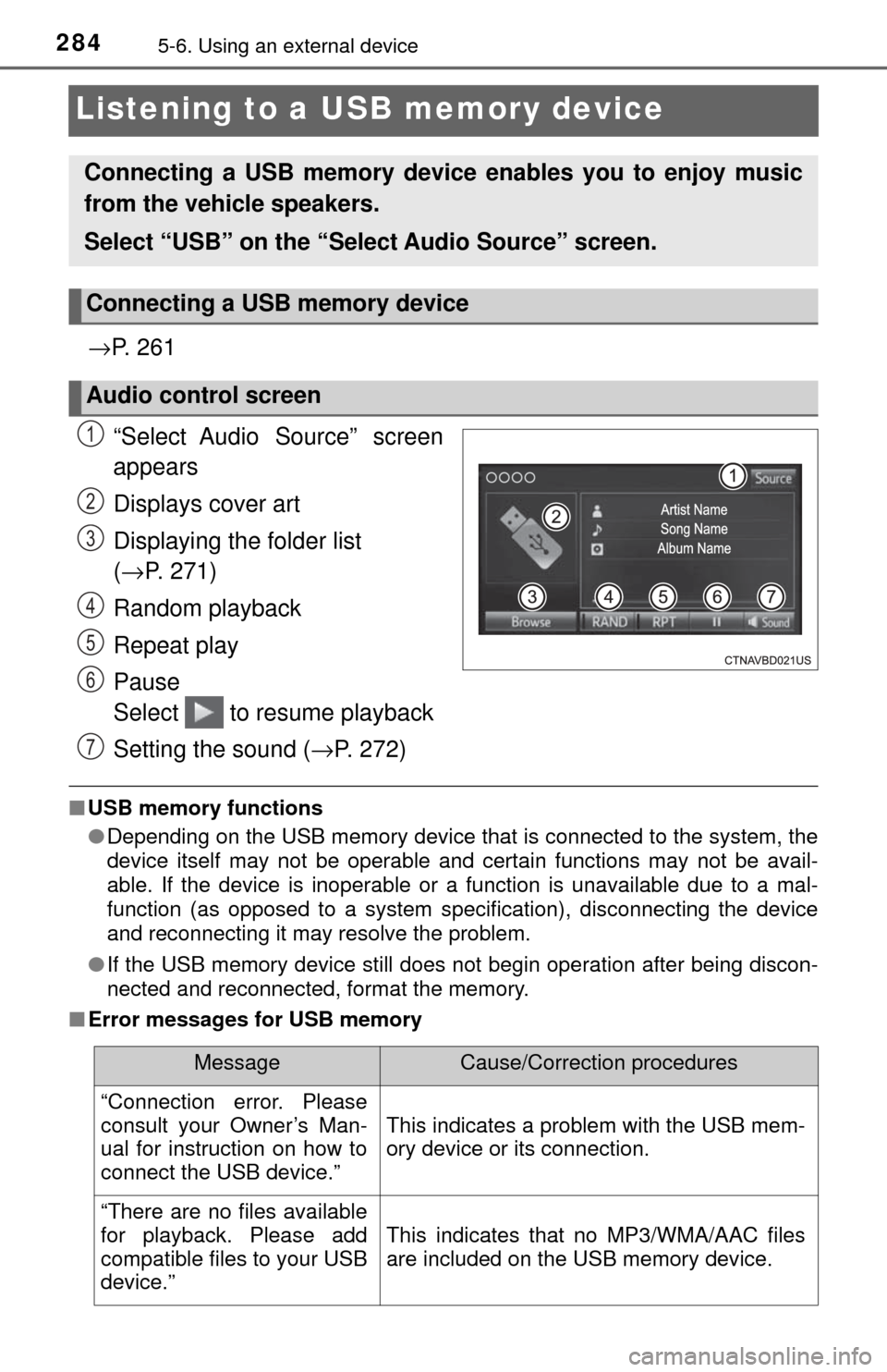 TOYOTA TUNDRA 2017 2.G Owners Manual 2845-6. Using an external device
Listening to a USB memory device
→P. 2 6 1
“Select Audio Source” screen
appears
Displays cover art
Displaying the folder list
( → P. 271)
Random playback
Rep TOYOTA TUNDRA 2017 2.G Owners Manual 2845-6. Using an external device
Listening to a USB memory device
→P. 2 6 1
“Select Audio Source” screen
appears
Displays cover art
Displaying the folder list
( → P. 271)
Random playback
Rep