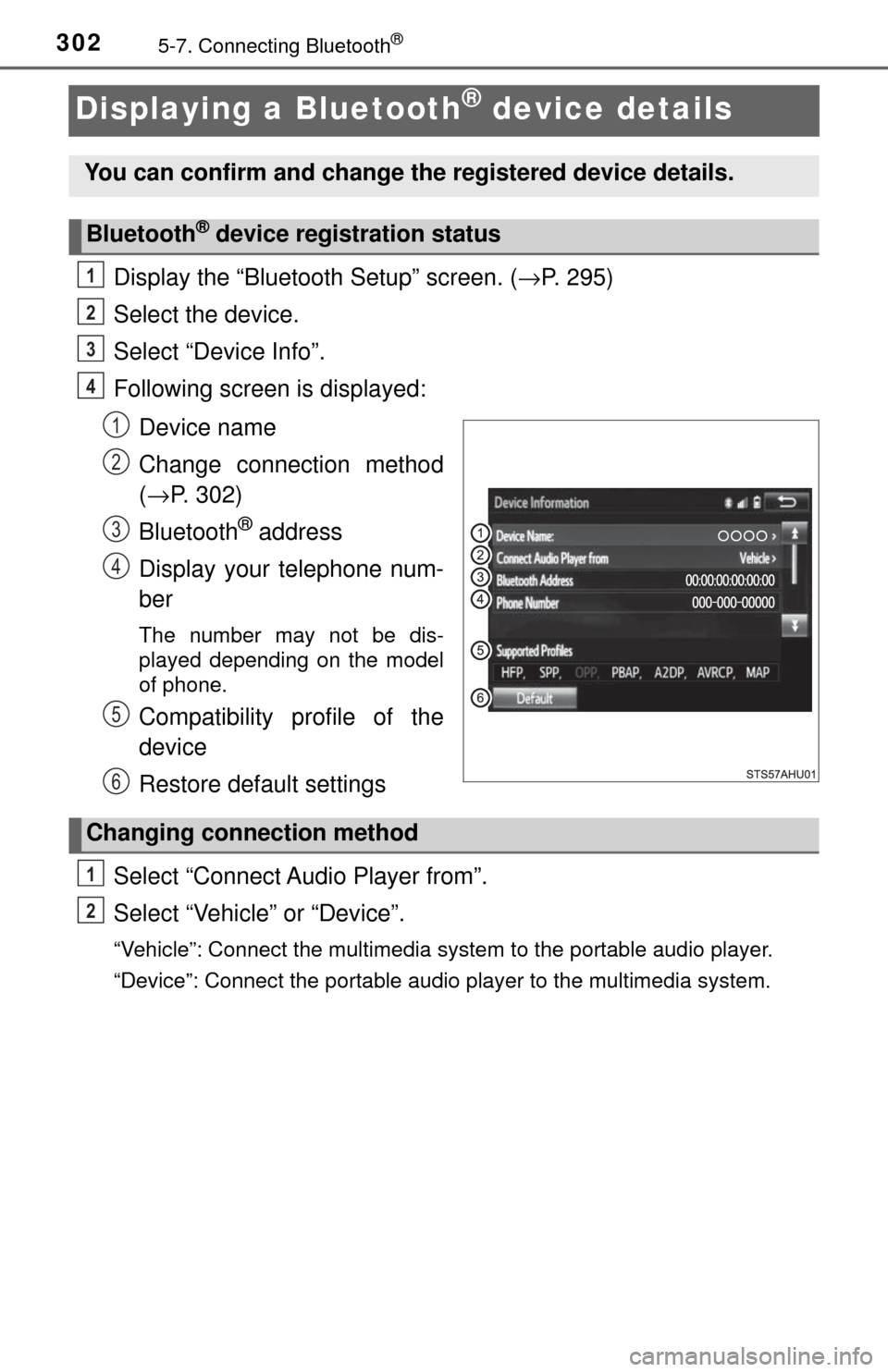 TOYOTA TUNDRA 2017 2.G Owners Manual 3025-7. Connecting Bluetooth®
Displaying a Bluetooth® device details
Display the “Bluetooth Setup” screen. (→P. 295)
Select the device.
Select “Device Info”.
Following screen is displayed: TOYOTA TUNDRA 2017 2.G Owners Manual 3025-7. Connecting Bluetooth®
Displaying a Bluetooth® device details
Display the “Bluetooth Setup” screen. (→P. 295)
Select the device.
Select “Device Info”.
Following screen is displayed: