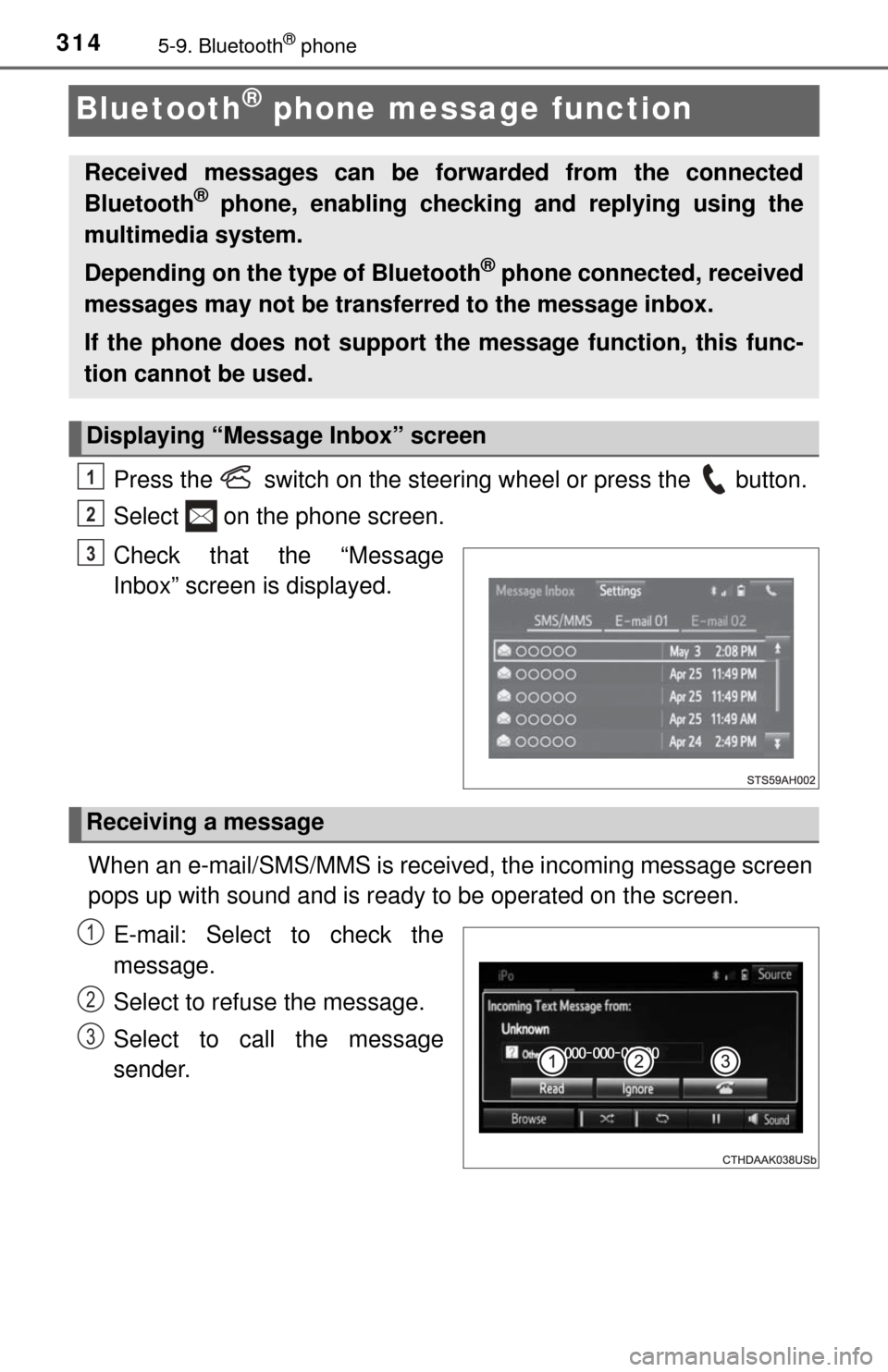 TOYOTA TUNDRA 2017 2.G Owners Manual 3145-9. Bluetooth® phone
Bluetooth® phone message function
Press the switch on the steering wheel or press the button.
Select on the phone screen.
Check that the “Message
Inbox” screen is TOYOTA TUNDRA 2017 2.G Owners Manual 3145-9. Bluetooth® phone
Bluetooth® phone message function
Press the switch on the steering wheel or press the button.
Select on the phone screen.
Check that the “Message
Inbox” screen is