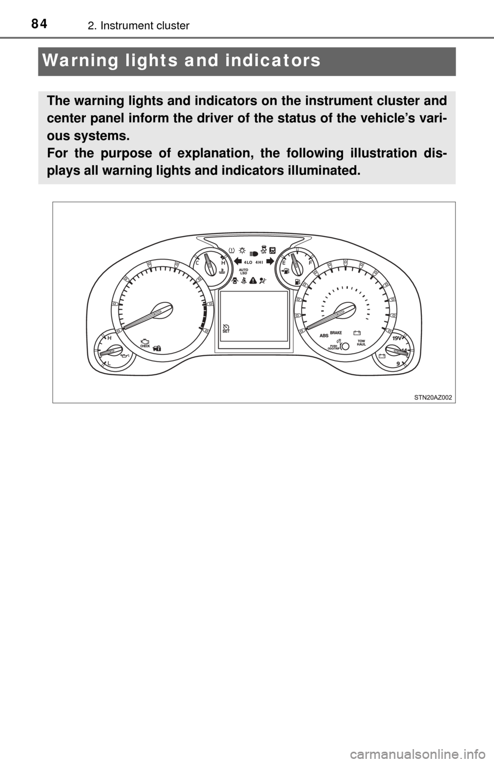 TOYOTA TUNDRA 2017 2.G Manual Online 842. Instrument cluster
Warning lights and indicators
The warning lights and indicators on the instrument cluster and
center panel inform the driver of the status of the vehicle’s vari-
ous systems. TOYOTA TUNDRA 2017 2.G Manual Online 842. Instrument cluster
Warning lights and indicators
The warning lights and indicators on the instrument cluster and
center panel inform the driver of the status of the vehicle’s vari-
ous systems.
