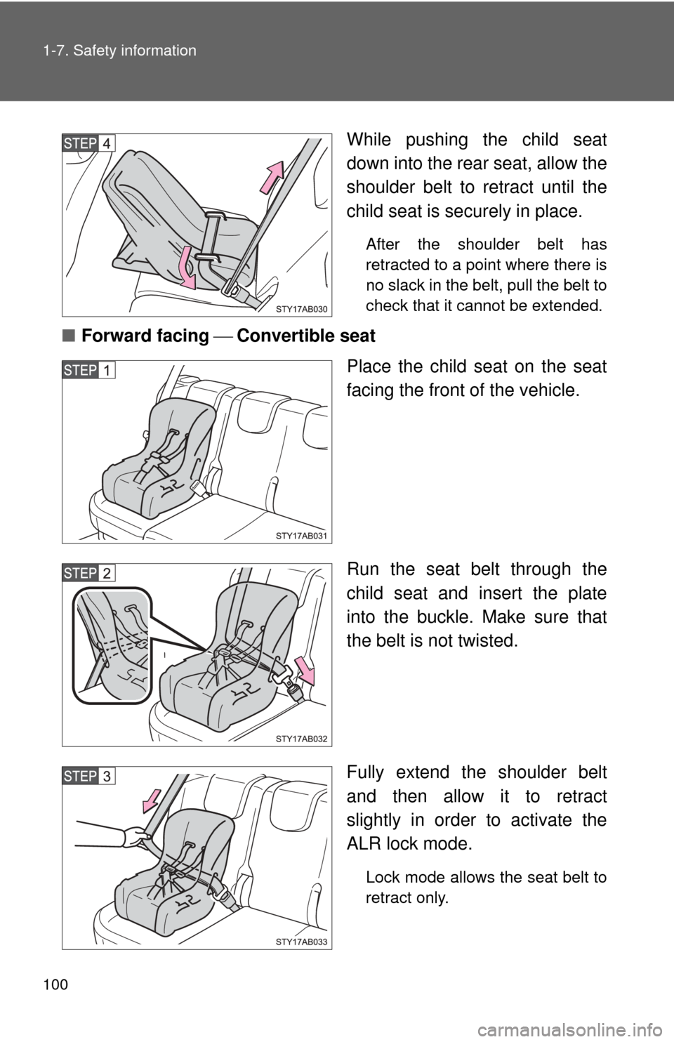 TOYOTA YARIS 2008 2.G Owners Manual 100 1-7. Safety information
While pushing the child seat
down into the rear seat, allow the
shoulder belt to retract until the
child seat is securely in place.
After the shoulder belt has
retracted to