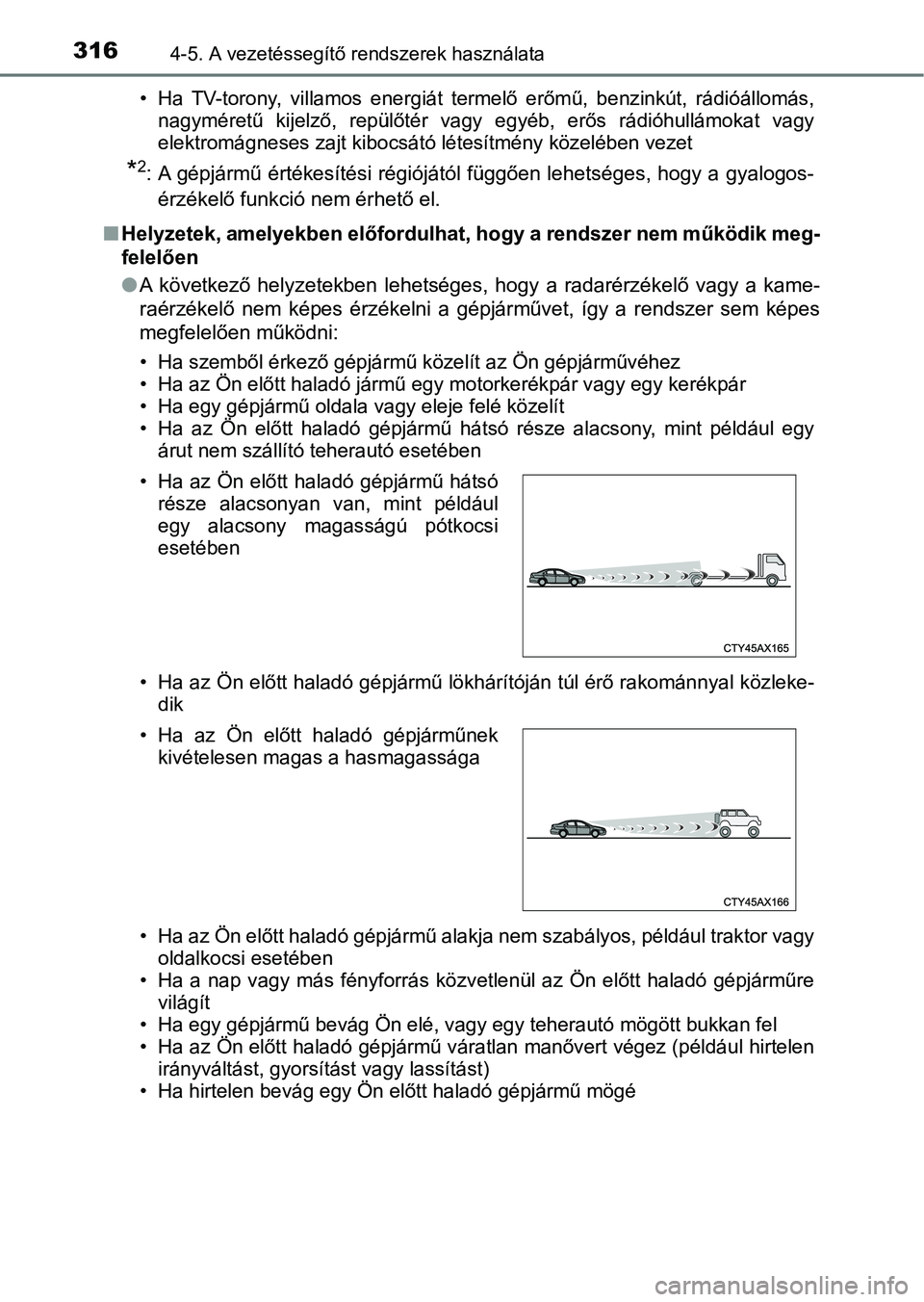TOYOTA PRIUS 2017 Kezelési útmutató (in Hungarian) 3164-5. A vezetéssegítő rendszerek használata
• Ha TV-torony, villamos energiát termelő erőmű, benzinkút, rádi óállomás,
nagyméretű kijelző, repülőtér vagy egyéb, er TOYOTA PRIUS 2017 Kezelési útmutató (in Hungarian) 3164-5. A vezetéssegítő rendszerek használata
• Ha TV-torony, villamos energiát termelő erőmű, benzinkút, rádi óállomás,
nagyméretű kijelző, repülőtér vagy egyéb, er