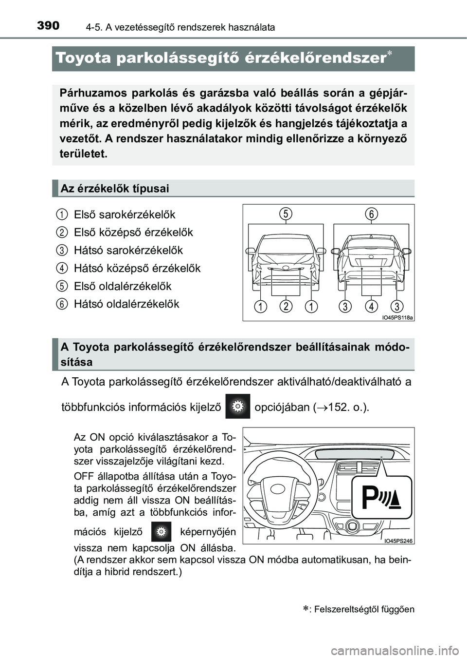 TOYOTA PRIUS 2017  Kezelési útmutató (in Hungarian) 3904-5. A vezetéssegítő rendszerek használata
Toyota parkolássegít ő érzékel őrendszer
Első sarokérzékelők
Első középső érzékelők
Hátsó sarokérzékelők
Hátsó középső 