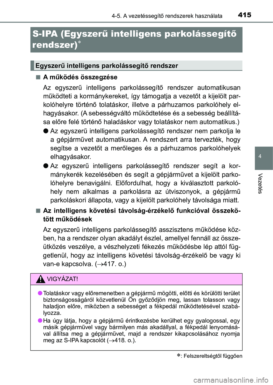 TOYOTA PRIUS 2017 Kezelési útmutató (in Hungarian) 415
4
4-5. A vezetéssegítő rendszerek használata
Vezetés
S-IPA (Egyszerű intelligens parkolássegít ő
rendszer)
nA működés összegzése
Az egyszerű intelligens parkolá ssegítő TOYOTA PRIUS 2017 Kezelési útmutató (in Hungarian) 415
4
4-5. A vezetéssegítő rendszerek használata
Vezetés
S-IPA (Egyszerű intelligens parkolássegít ő
rendszer)
nA működés összegzése
Az egyszerű intelligens parkolá ssegítő