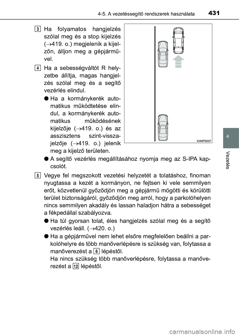 TOYOTA PRIUS 2017 Kezelési útmutató (in Hungarian) 4314-5. A vezetéssegítő rendszerek használata
4
Vezetés
Ha folyamatos hangjelzés
szólal meg és a stop kijelzés
( 419. o.) megjelenik a kijel-
zőn, álljon meg a gépjármű-
vel.
Ha TOYOTA PRIUS 2017 Kezelési útmutató (in Hungarian) 4314-5. A vezetéssegítő rendszerek használata
4
Vezetés
Ha folyamatos hangjelzés
szólal meg és a stop kijelzés
( 419. o.) megjelenik a kijel-
zőn, álljon meg a gépjármű-
vel.
Ha