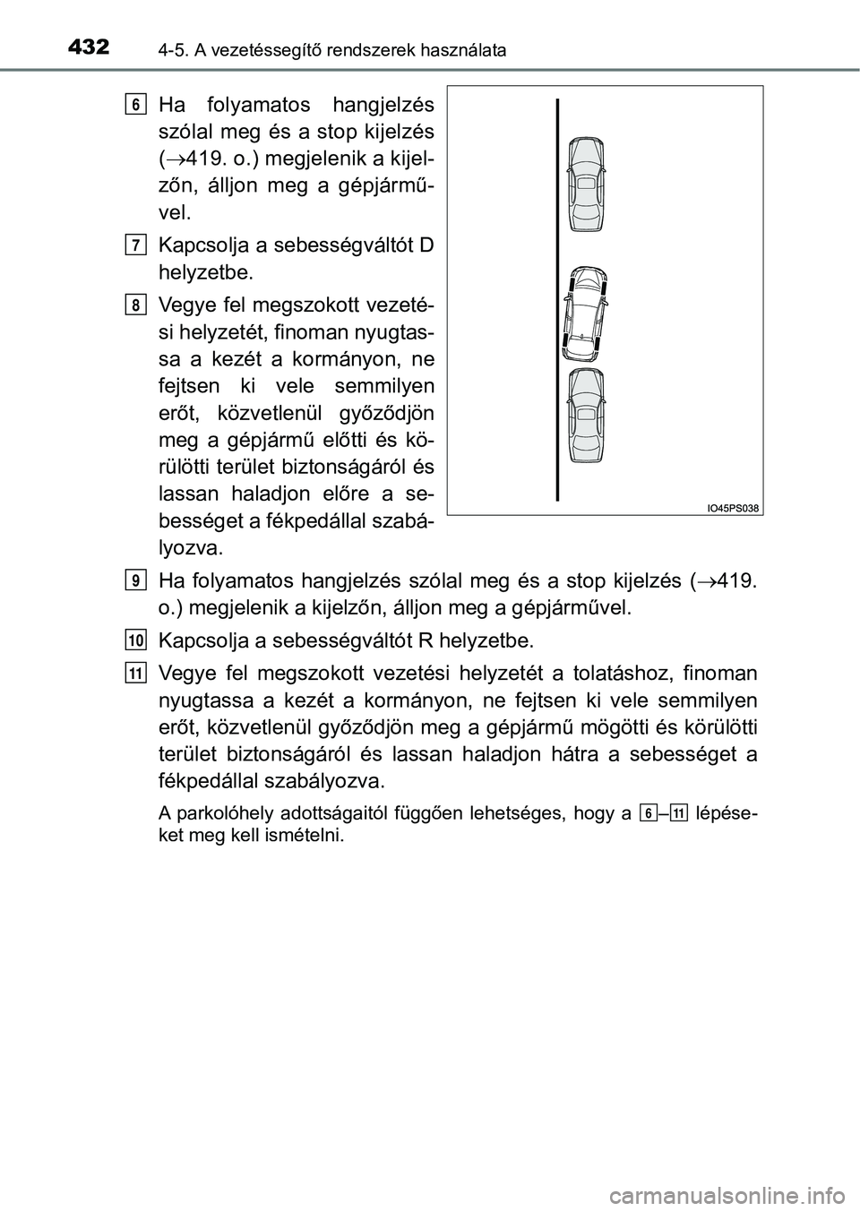 TOYOTA PRIUS 2017 Kezelési útmutató (in Hungarian) 4324-5. A vezetéssegítő rendszerek használata
Ha folyamatos hangjelzés
szólal meg és a stop kijelzés
( 419. o.) megjelenik a kijel-
zőn, álljon meg a gépjármű-
vel.
Kapcsolja a s TOYOTA PRIUS 2017 Kezelési útmutató (in Hungarian) 4324-5. A vezetéssegítő rendszerek használata
Ha folyamatos hangjelzés
szólal meg és a stop kijelzés
( 419. o.) megjelenik a kijel-
zőn, álljon meg a gépjármű-
vel.
Kapcsolja a s