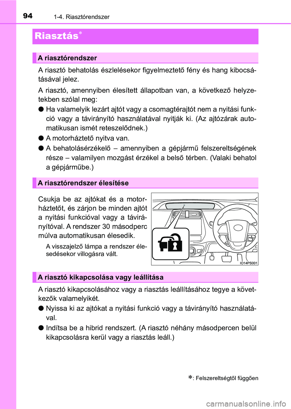 TOYOTA PRIUS 2017 Kezelési útmutató (in Hungarian) 941-4. Riasztórendszer
Riasztás
A riasztó behatolás észlelésekor figyelmeztető fény és hang kib ocsá-
tásával jelez.
A riasztó, amennyiben élesített állapotban van, a követk TOYOTA PRIUS 2017 Kezelési útmutató (in Hungarian) 941-4. Riasztórendszer
Riasztás
A riasztó behatolás észlelésekor figyelmeztető fény és hang kib ocsá-
tásával jelez.
A riasztó, amennyiben élesített állapotban van, a követk