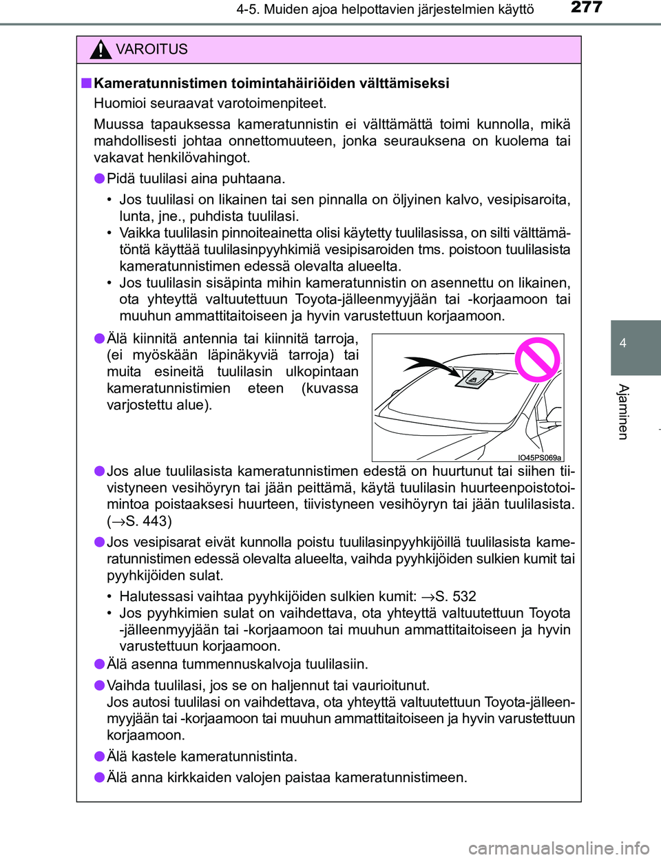 TOYOTA PRIUS 2017 Omistajan Käsikirja (in Finnish) 2774-5. Muiden ajoa helpottavien järjestelmien käyttö
4
Ajaminen
OM47B56FI
VAROITUS
nKameratunnistimen toimin tahäiriöiden välttämiseksi
Huomioi seuraavat varotoimenpiteet.
Muussa tapauksessa k TOYOTA PRIUS 2017 Omistajan Käsikirja (in Finnish) 2774-5. Muiden ajoa helpottavien järjestelmien käyttö
4
Ajaminen
OM47B56FI
VAROITUS
nKameratunnistimen toimin tahäiriöiden välttämiseksi
Huomioi seuraavat varotoimenpiteet.
Muussa tapauksessa k