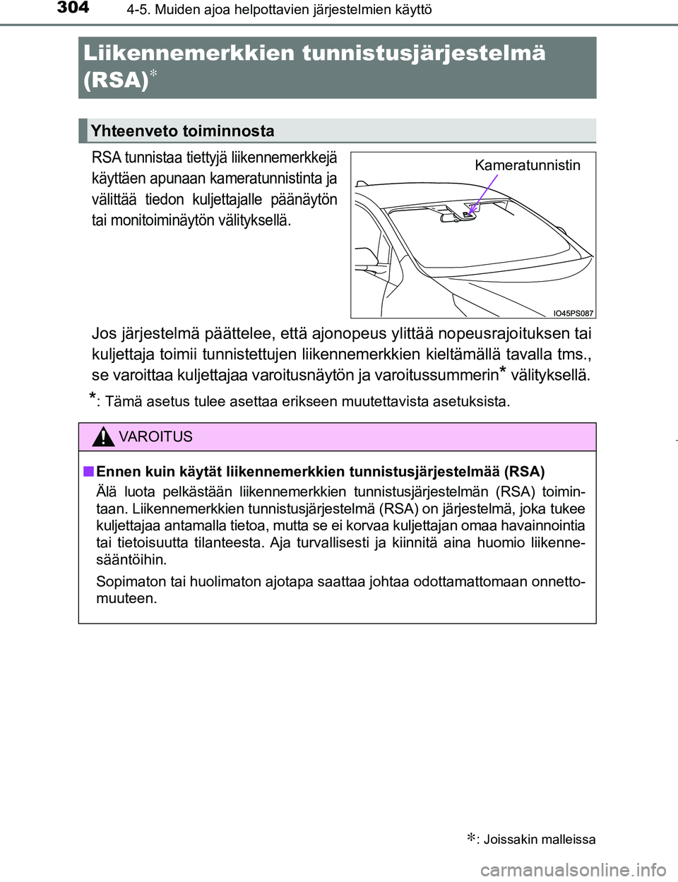 TOYOTA PRIUS 2017 Omistajan Käsikirja (in Finnish) 3044-5. Muiden ajoa helpottavien järjestelmien käyttö
OM47B56FI
Liikennemerkkien tunnistusjärjestelmä
(RSA)
∗
RSA tunnistaa tiettyjä liikennemerkkejä
käyttäen apunaan kameratunnistinta ja
TOYOTA PRIUS 2017 Omistajan Käsikirja (in Finnish) 3044-5. Muiden ajoa helpottavien järjestelmien käyttö
OM47B56FI
Liikennemerkkien tunnistusjärjestelmä
(RSA)
∗
RSA tunnistaa tiettyjä liikennemerkkejä
käyttäen apunaan kameratunnistinta ja