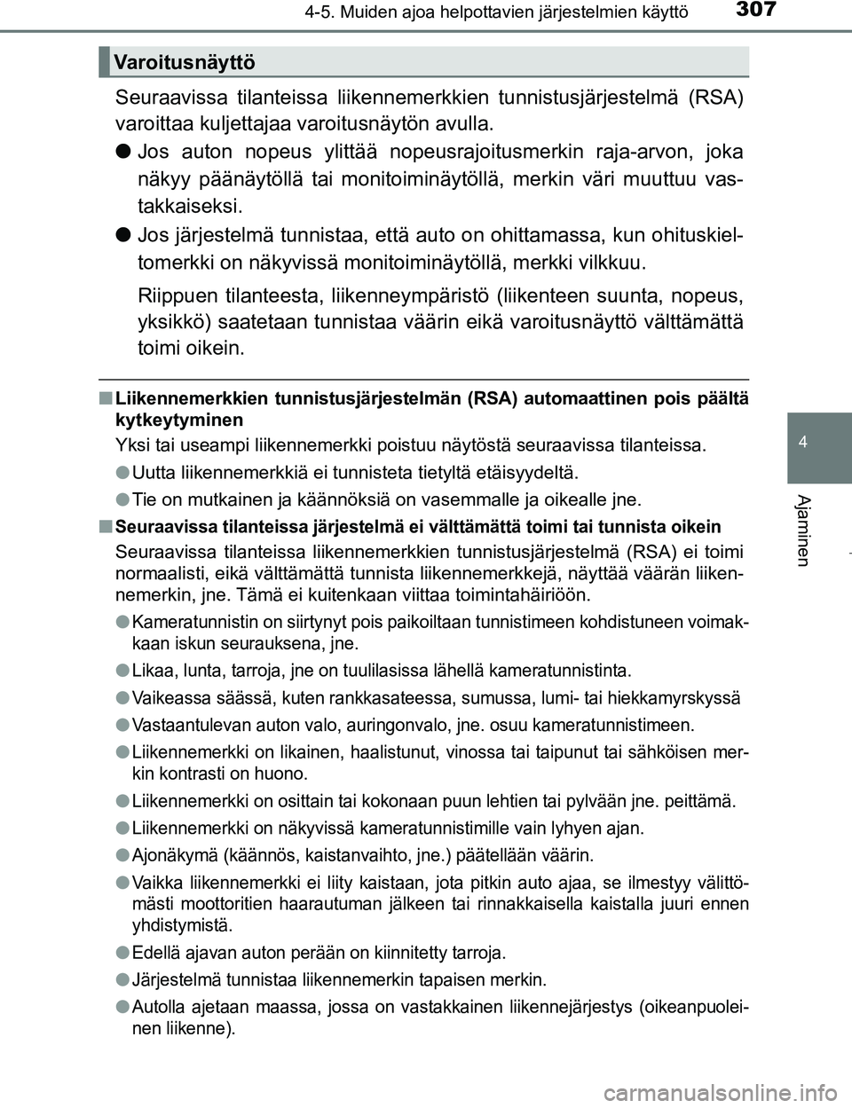 TOYOTA PRIUS 2017 Omistajan Käsikirja (in Finnish) 3074-5. Muiden ajoa helpottavien järjestelmien käyttö
4
Ajaminen
OM47B56FI
Seuraavissa tilanteissa liikennemerkkien tunnistusjärjestelmä (RSA)
varoittaa kuljettajaa varoitusnäytön avulla.
l Jo TOYOTA PRIUS 2017 Omistajan Käsikirja (in Finnish) 3074-5. Muiden ajoa helpottavien järjestelmien käyttö
4
Ajaminen
OM47B56FI
Seuraavissa tilanteissa liikennemerkkien tunnistusjärjestelmä (RSA)
varoittaa kuljettajaa varoitusnäytön avulla.
l Jo
