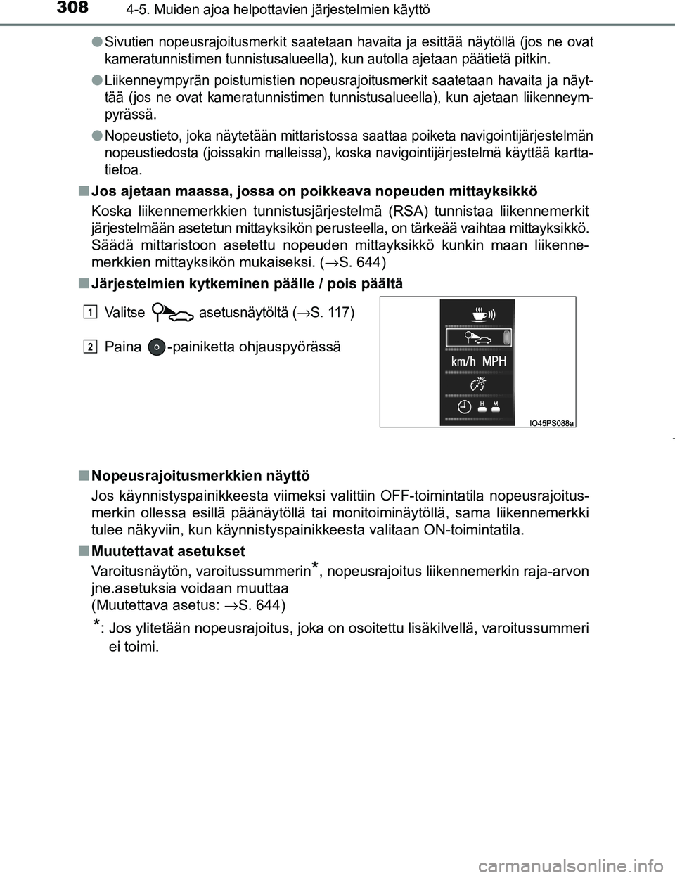 TOYOTA PRIUS 2017 Omistajan Käsikirja (in Finnish) 3084-5. Muiden ajoa helpottavien järjestelmien käyttö
OM47B56FIl
Sivutien nopeusrajoitusmerkit saatetaan
havaita ja esittää näytöllä (jos ne ovat
kameratunnistimen tunnistusalueella), kun aut TOYOTA PRIUS 2017 Omistajan Käsikirja (in Finnish) 3084-5. Muiden ajoa helpottavien järjestelmien käyttö
OM47B56FIl
Sivutien nopeusrajoitusmerkit saatetaan
havaita ja esittää näytöllä (jos ne ovat
kameratunnistimen tunnistusalueella), kun aut