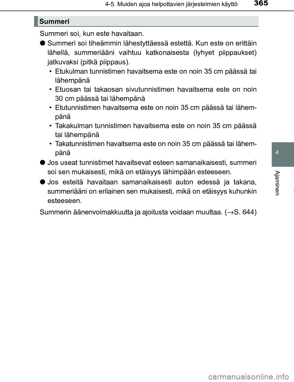 TOYOTA PRIUS 2017 Omistajan Käsikirja (in Finnish) 3654-5. Muiden ajoa helpottavien järjestelmien käyttö
4
Ajaminen
OM47B56FI
Summeri soi, kun este havaitaan.
lSummeri soi tiheämmin lä hestyttäessä estettä. Kun este on erittäin
lähellä, sum TOYOTA PRIUS 2017 Omistajan Käsikirja (in Finnish) 3654-5. Muiden ajoa helpottavien järjestelmien käyttö
4
Ajaminen
OM47B56FI
Summeri soi, kun este havaitaan.
lSummeri soi tiheämmin lä hestyttäessä estettä. Kun este on erittäin
lähellä, sum