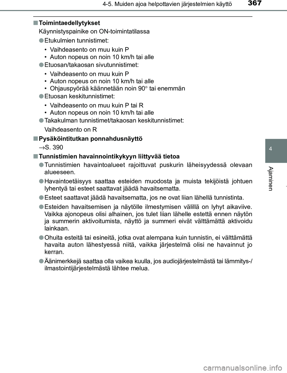 TOYOTA PRIUS 2017 Omistajan Käsikirja (in Finnish) 3674-5. Muiden ajoa helpottavien järjestelmien käyttö
4
Ajaminen
OM47B56FI
nToimintaedellytykset
Käynnistyspainike on ON-toimintatilassa
lEtukulmien tunnistimet:
• Vaihdeasento on muu kuin P
• TOYOTA PRIUS 2017 Omistajan Käsikirja (in Finnish) 3674-5. Muiden ajoa helpottavien järjestelmien käyttö
4
Ajaminen
OM47B56FI
nToimintaedellytykset
Käynnistyspainike on ON-toimintatilassa
lEtukulmien tunnistimet:
• Vaihdeasento on muu kuin P
•