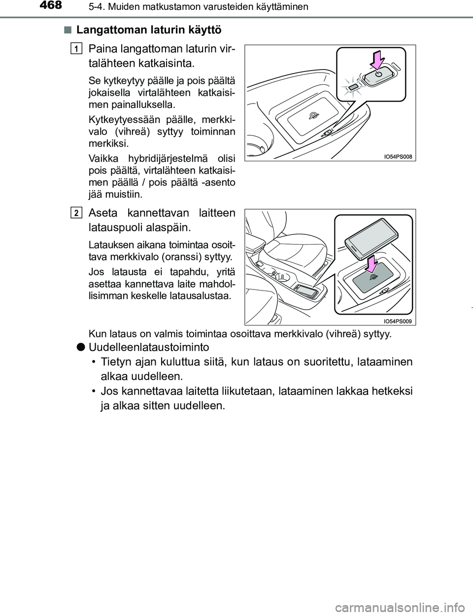TOYOTA PRIUS 2017 Omistajan Käsikirja (in Finnish) 468
OM47B56FI
5-4. Muiden matkustamon varusteiden käyttäminen
nLangattoman laturin käyttöPaina langattoman laturin vir-
talähteen katkaisinta.
Se kytkeytyy päälle ja pois päältä
jokaisella v TOYOTA PRIUS 2017 Omistajan Käsikirja (in Finnish) 468
OM47B56FI
5-4. Muiden matkustamon varusteiden käyttäminen
nLangattoman laturin käyttöPaina langattoman laturin vir-
talähteen katkaisinta.
Se kytkeytyy päälle ja pois päältä
jokaisella v
