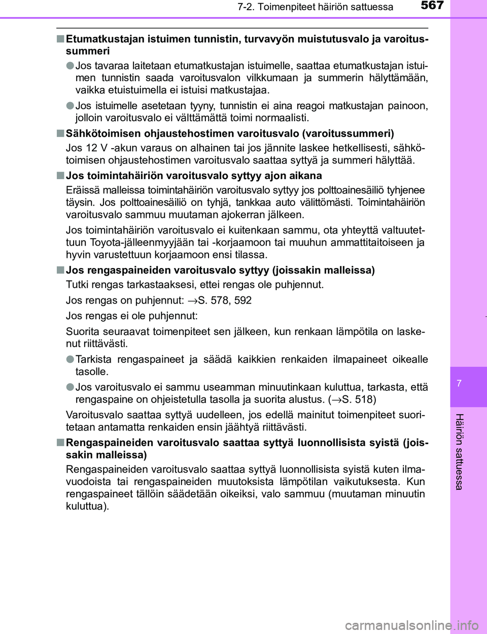 TOYOTA PRIUS 2017 Omistajan Käsikirja (in Finnish) 5677-2. Toimenpiteet häiriön sattuessa
OM47B56FI
7
Häiriön sattuessa
nEtumatkustajan istuimen tunnistin, turvavyön muistutusvalo ja varoitus-
summeri
lJos tavaraa laitetaan etumatkustajan istuime TOYOTA PRIUS 2017 Omistajan Käsikirja (in Finnish) 5677-2. Toimenpiteet häiriön sattuessa
OM47B56FI
7
Häiriön sattuessa
nEtumatkustajan istuimen tunnistin, turvavyön muistutusvalo ja varoitus-
summeri
lJos tavaraa laitetaan etumatkustajan istuime