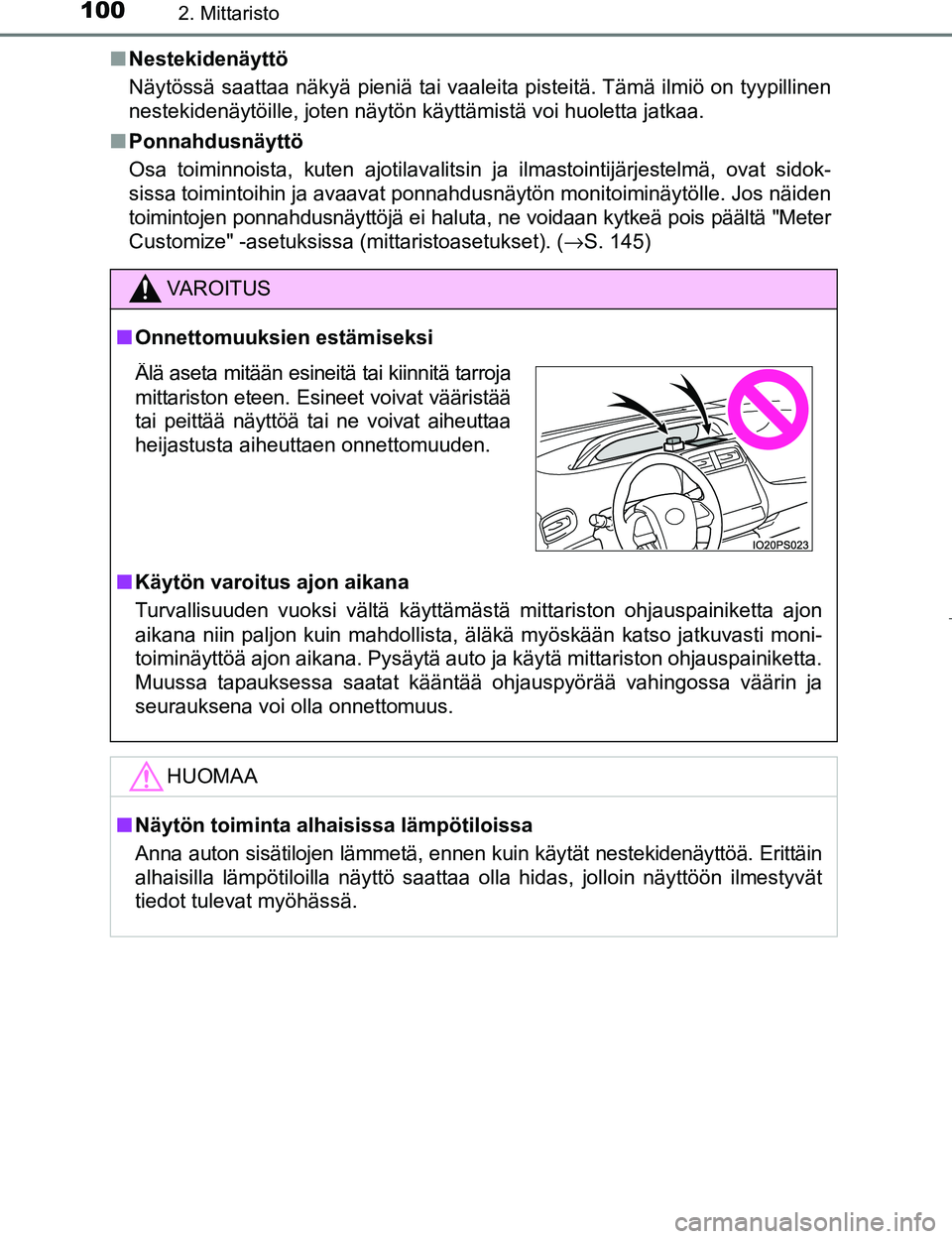 TOYOTA PRIUS 2017 Omistajan Käsikirja (in Finnish) 1002. Mittaristo
OM47B56FIn
Nestekidenäyttö
Näytössä saattaa näkyä pieniä tai vaaleita pisteitä. Tämä ilmiö on tyypillinen
nestekidenäytöille, joten näytön käyttämistä voi huoletta TOYOTA PRIUS 2017 Omistajan Käsikirja (in Finnish) 1002. Mittaristo
OM47B56FIn
Nestekidenäyttö
Näytössä saattaa näkyä pieniä tai vaaleita pisteitä. Tämä ilmiö on tyypillinen
nestekidenäytöille, joten näytön käyttämistä voi huoletta