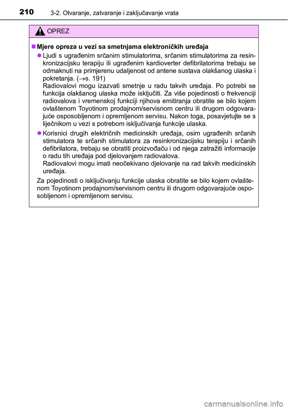 TOYOTA PRIUS 2016 Upute Za Rukovanje (in Croatian) 2103-2. Otvaranje, zatvaranje i zaključavanje vrata
OPREZ
Mjere opreza u vezi sa smetnjama elektroničkih uređaja
Ljudi s ugrađenim srčanim stimulatorima, srčanim stimulatorima za resin-
kr TOYOTA PRIUS 2016 Upute Za Rukovanje (in Croatian) 2103-2. Otvaranje, zatvaranje i zaključavanje vrata
OPREZ
Mjere opreza u vezi sa smetnjama elektroničkih uređaja
Ljudi s ugrađenim srčanim stimulatorima, srčanim stimulatorima za resin-
kr