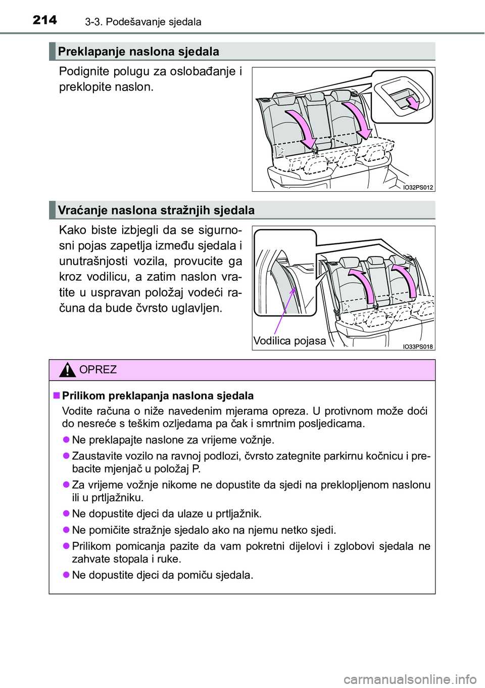 TOYOTA PRIUS 2016 Upute Za Rukovanje (in Croatian) 2143-3. Podešavanje sjedala
Podignite polugu za oslobađanje i
preklopite naslon.
Kako biste izbjegli da se sigurno-
sni pojas zapetlja između sjedala i
unutrašnjosti vozila, provucite ga
kroz vodi TOYOTA PRIUS 2016 Upute Za Rukovanje (in Croatian) 2143-3. Podešavanje sjedala
Podignite polugu za oslobađanje i
preklopite naslon.
Kako biste izbjegli da se sigurno-
sni pojas zapetlja između sjedala i
unutrašnjosti vozila, provucite ga
kroz vodi