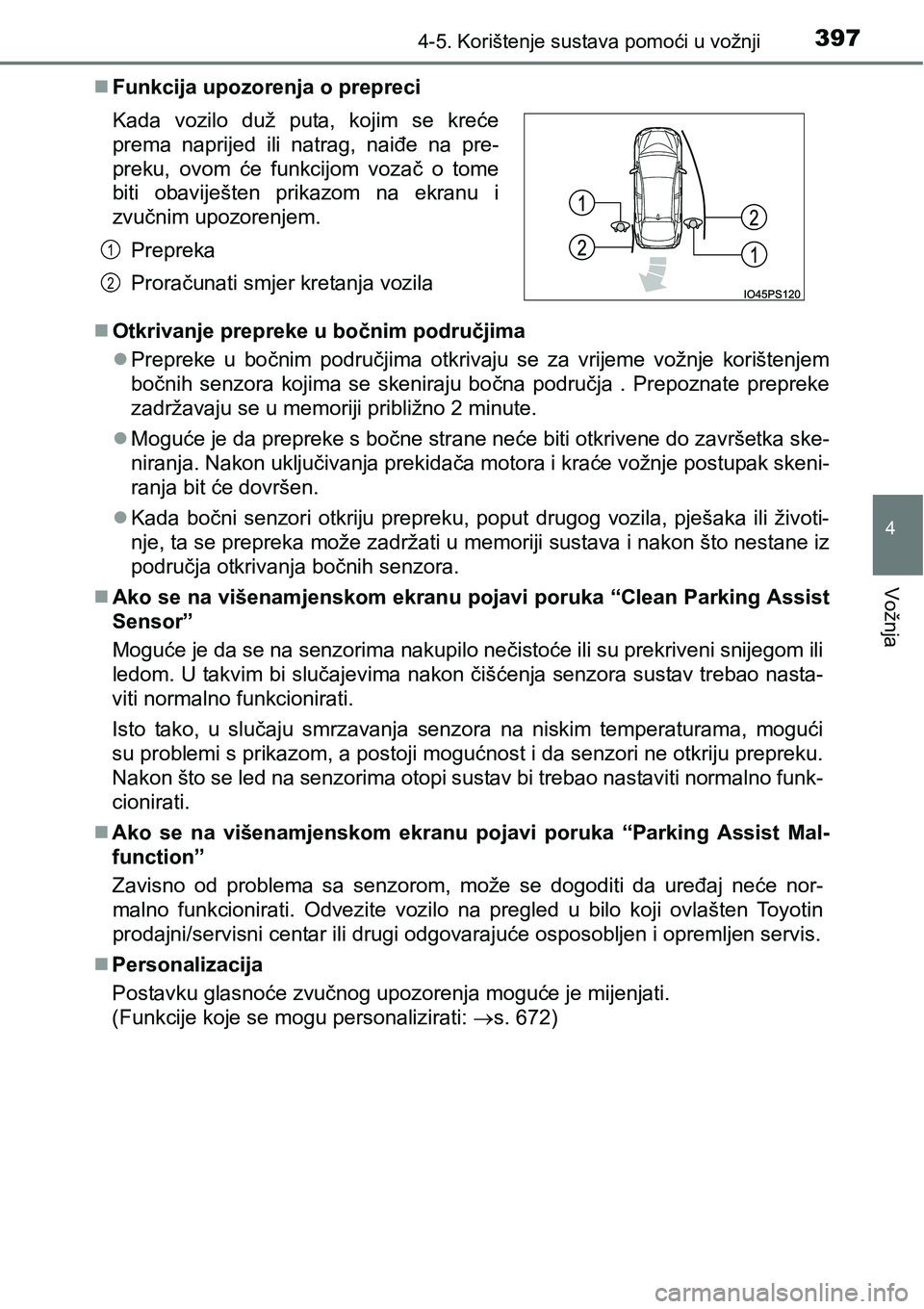 TOYOTA PRIUS 2016  Upute Za Rukovanje (in Croatian) 3974-5. Korištenje sustava pomoći u vožnji
4
Vožnja
Funkcija upozorenja o prepreci
Otkrivanje prepreke u bočnim područjima
Prepreke u bočnim područjima otkrivaju se za vrijeme vožnje