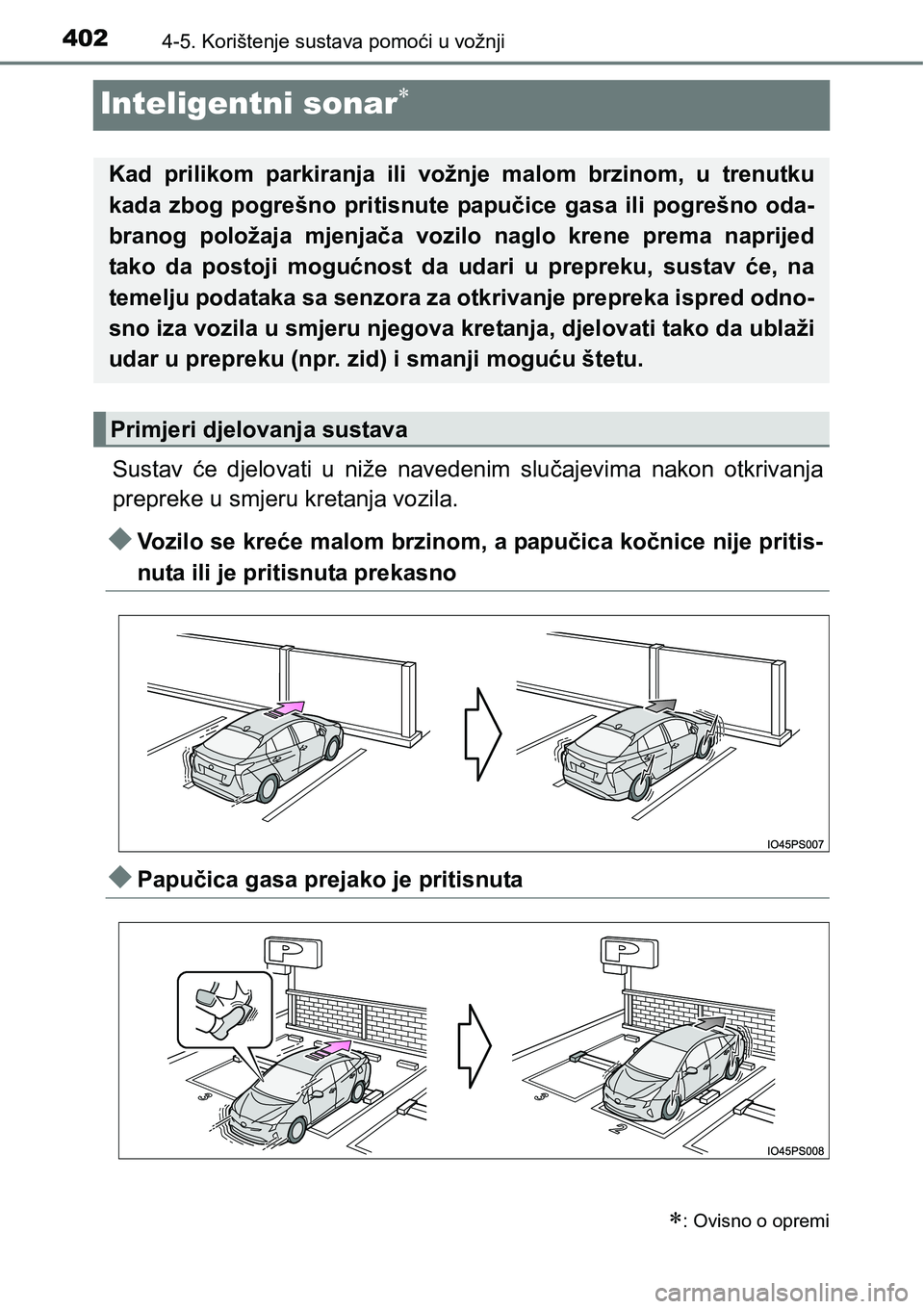TOYOTA PRIUS 2016 Upute Za Rukovanje (in Croatian) 4024-5. Korištenje sustava pomoći u vožnji
Inteligentni sonar
Sustav će djelovati u niže navedenim slučajevima nakon otkrivanja
prepreke u smjeru kretanja vozila.
Vozilo se kreće malom br TOYOTA PRIUS 2016 Upute Za Rukovanje (in Croatian) 4024-5. Korištenje sustava pomoći u vožnji
Inteligentni sonar
Sustav će djelovati u niže navedenim slučajevima nakon otkrivanja
prepreke u smjeru kretanja vozila.
Vozilo se kreće malom br