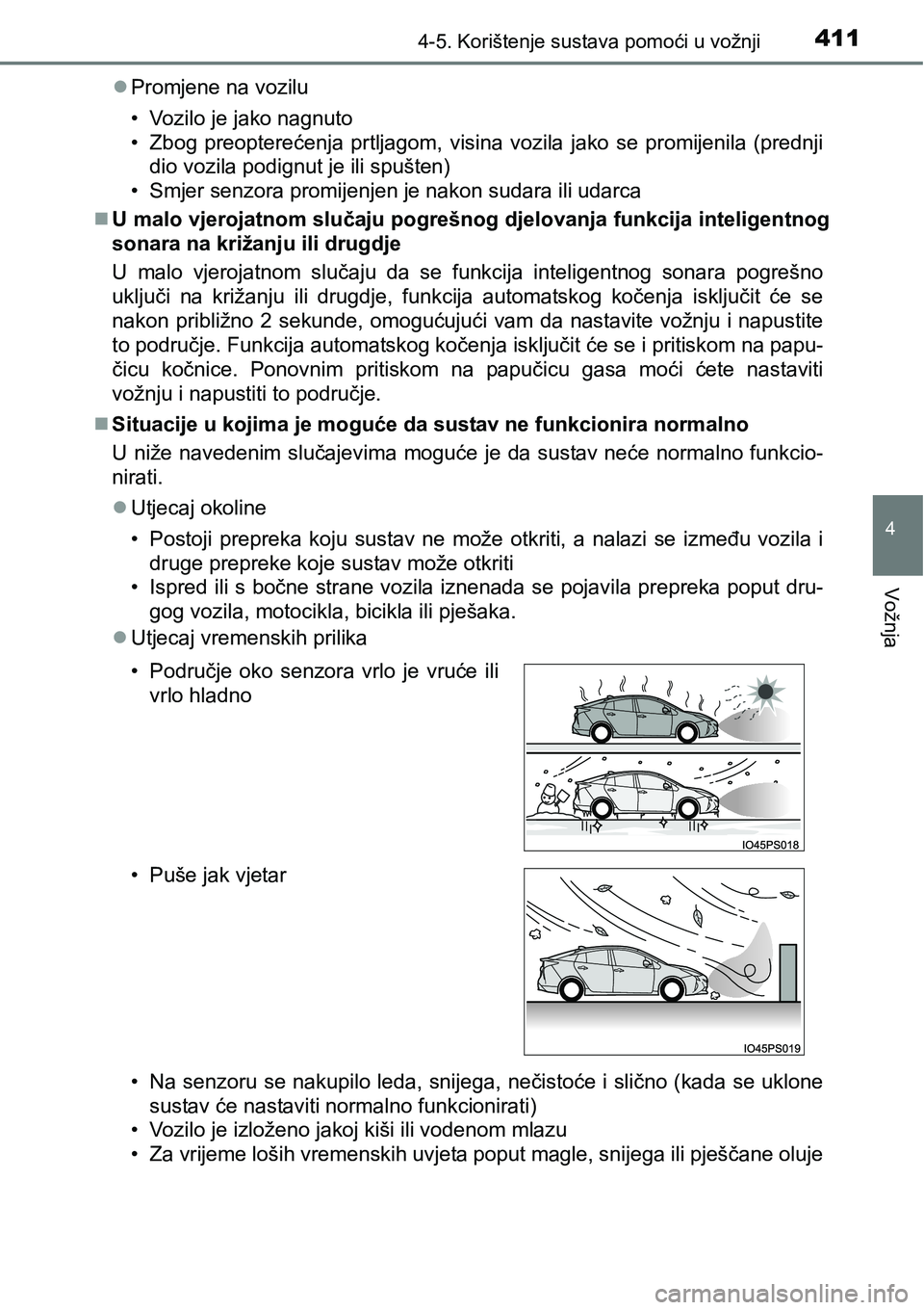 TOYOTA PRIUS 2016 Upute Za Rukovanje (in Croatian) 4114-5. Korištenje sustava pomoći u vožnji
4
Vožnja
Promjene na vozilu
• Vozilo je jako nagnuto
• Zbog preopterećenja prtljagom, visina vozila jako se promijenila (prednji
dio vozila podig TOYOTA PRIUS 2016 Upute Za Rukovanje (in Croatian) 4114-5. Korištenje sustava pomoći u vožnji
4
Vožnja
Promjene na vozilu
• Vozilo je jako nagnuto
• Zbog preopterećenja prtljagom, visina vozila jako se promijenila (prednji
dio vozila podig