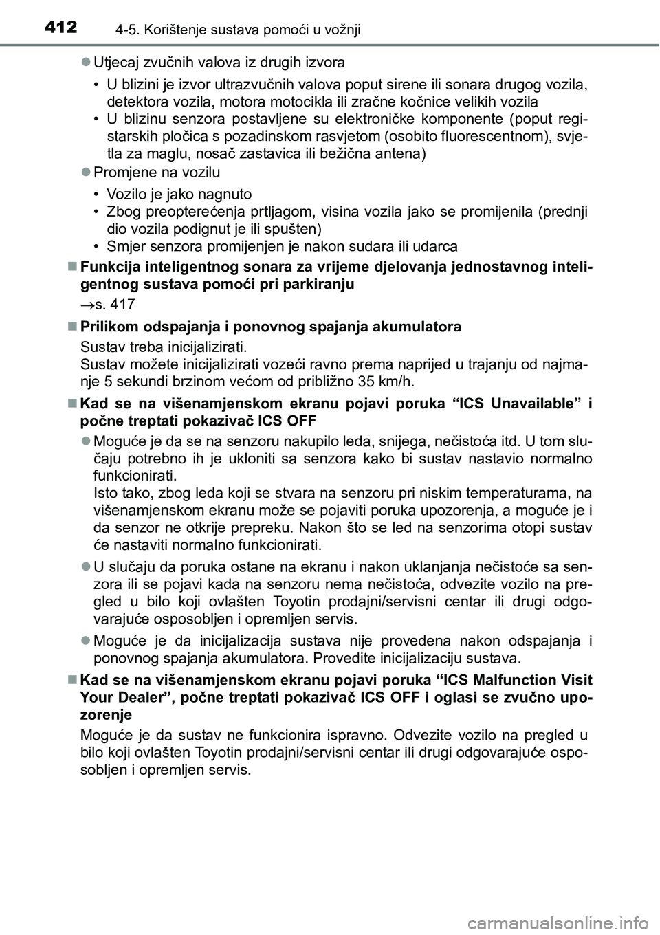 TOYOTA PRIUS 2016 Upute Za Rukovanje (in Croatian) 4124-5. Korištenje sustava pomoći u vožnji
Utjecaj zvučnih valova iz drugih izvora
• U blizini je izvor ultrazvučnih valova poput sirene ili sonara drugog vozila,
detektora vozila, motora mo TOYOTA PRIUS 2016 Upute Za Rukovanje (in Croatian) 4124-5. Korištenje sustava pomoći u vožnji
Utjecaj zvučnih valova iz drugih izvora
• U blizini je izvor ultrazvučnih valova poput sirene ili sonara drugog vozila,
detektora vozila, motora mo