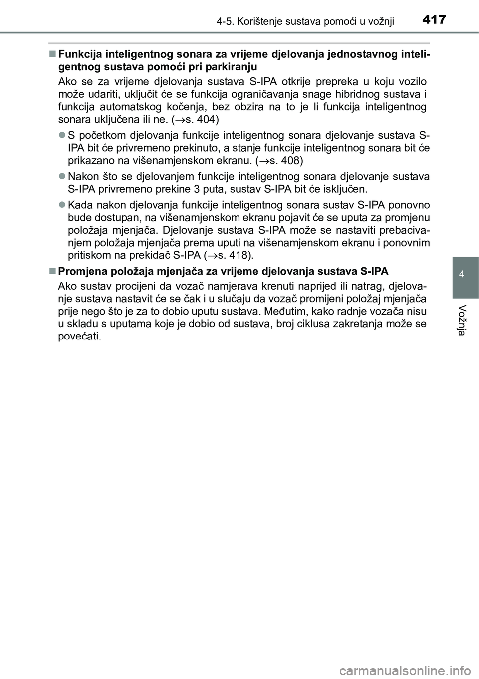 TOYOTA PRIUS 2016 Upute Za Rukovanje (in Croatian) 4174-5. Korištenje sustava pomoći u vožnji
4
Vožnja
Funkcija inteligentnog sonara za vrijeme djelovanja jednostavnog inteli-
gentnog sustava pomoći pri parkiranju
Ako se za vrijeme djelovanja TOYOTA PRIUS 2016 Upute Za Rukovanje (in Croatian) 4174-5. Korištenje sustava pomoći u vožnji
4
Vožnja
Funkcija inteligentnog sonara za vrijeme djelovanja jednostavnog inteli-
gentnog sustava pomoći pri parkiranju
Ako se za vrijeme djelovanja