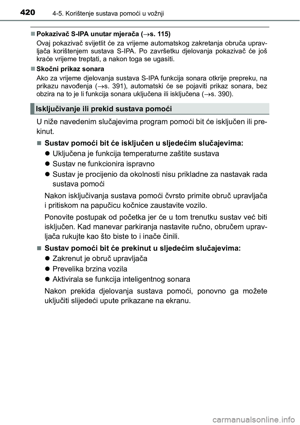 TOYOTA PRIUS 2016 Upute Za Rukovanje (in Croatian) 4204-5. Korištenje sustava pomoći u vožnji
Pokazivač S-IPA unutar mjerača (s. 115)
Ovaj pokazivač svijetlit će za vrijeme automatskog zakretanja obruča uprav-
ljača korištenjem sustava TOYOTA PRIUS 2016 Upute Za Rukovanje (in Croatian) 4204-5. Korištenje sustava pomoći u vožnji
Pokazivač S-IPA unutar mjerača (s. 115)
Ovaj pokazivač svijetlit će za vrijeme automatskog zakretanja obruča uprav-
ljača korištenjem sustava
