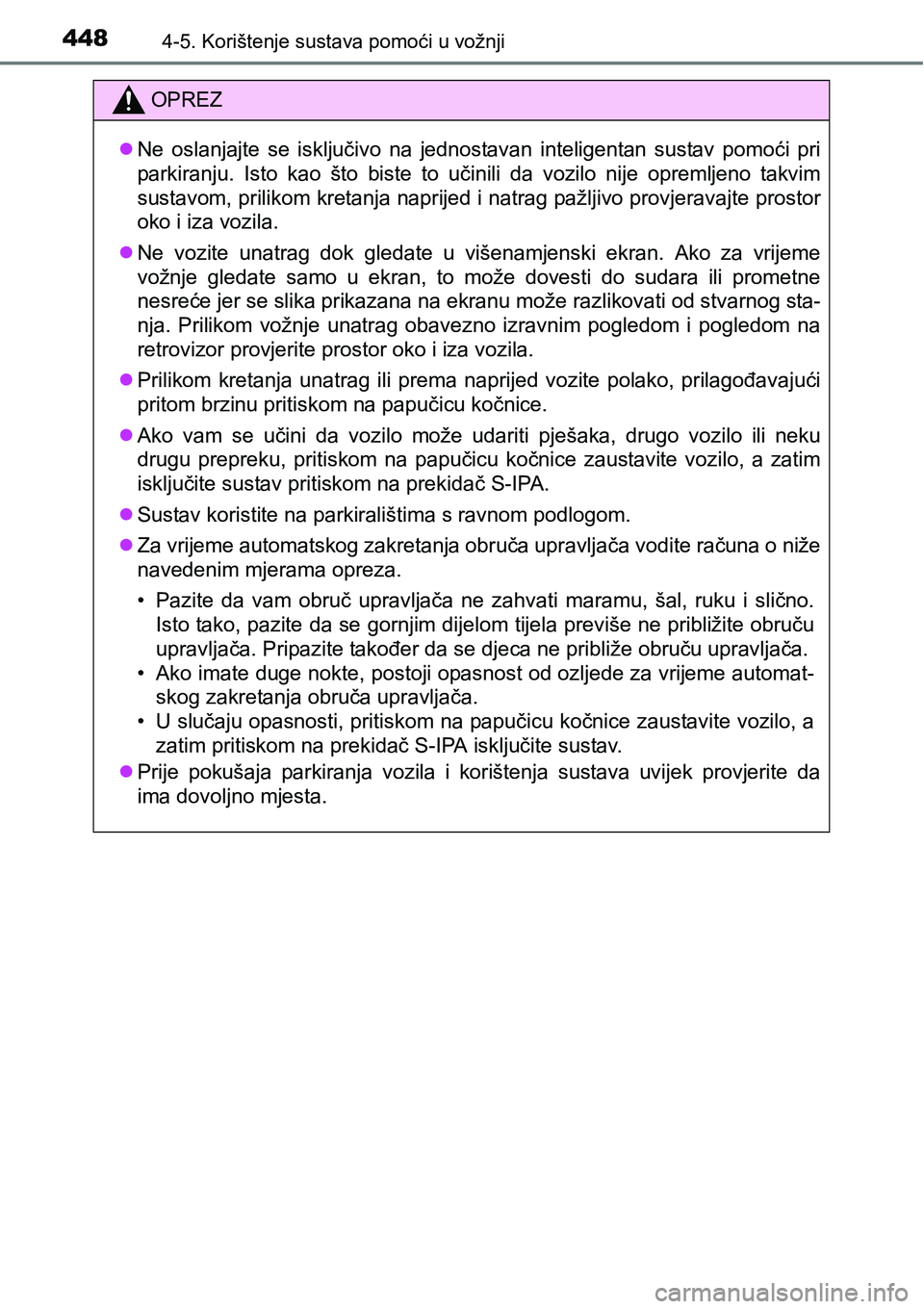 TOYOTA PRIUS 2016 Upute Za Rukovanje (in Croatian) 4484-5. Korištenje sustava pomoći u vožnji
OPREZ
Ne oslanjajte se isključivo na jednostavan inteligentan sustav pomoći pri
parkiranju. Isto kao što biste to učinili da vozilo nije opremljeno TOYOTA PRIUS 2016 Upute Za Rukovanje (in Croatian) 4484-5. Korištenje sustava pomoći u vožnji
OPREZ
Ne oslanjajte se isključivo na jednostavan inteligentan sustav pomoći pri
parkiranju. Isto kao što biste to učinili da vozilo nije opremljeno